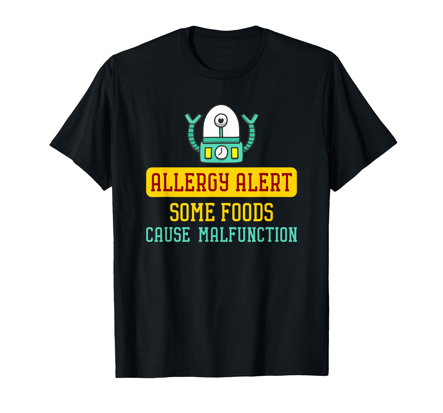 Some Foods Cause Malfunction Funny Allergy Alert Robot T-Shirt