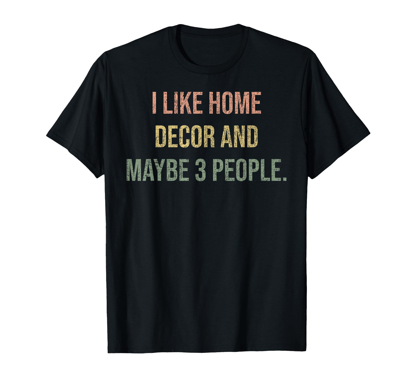 I Like Home Decor and Maybe 3 People #25D3FF T-Shirt