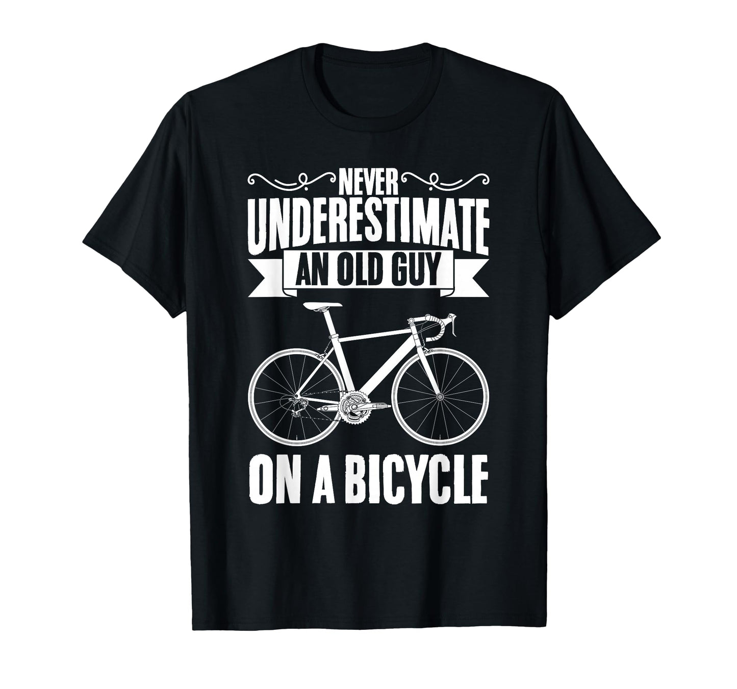 Never Underestimate An Old Guy On A Bicycle Cyclist T-Shirt