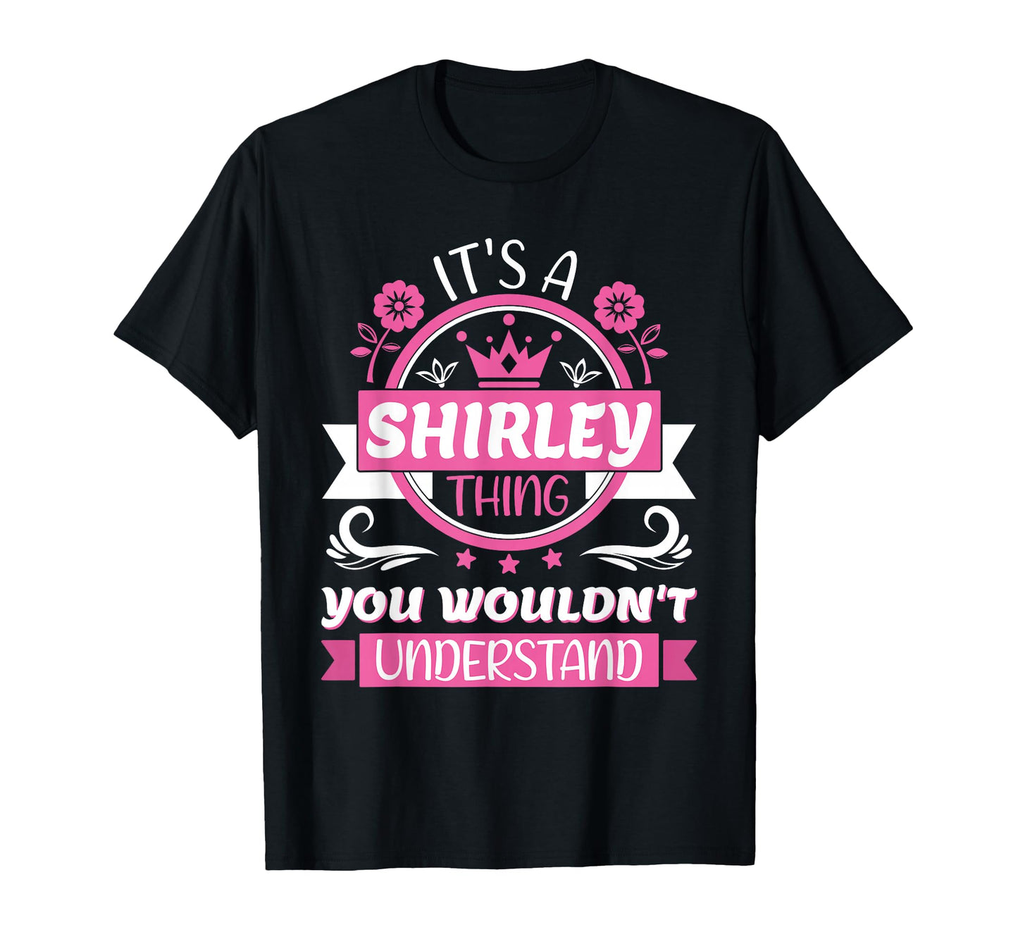 Shirley Name | It's a Shirley Thing You Wouldn't Understand T-Shirt