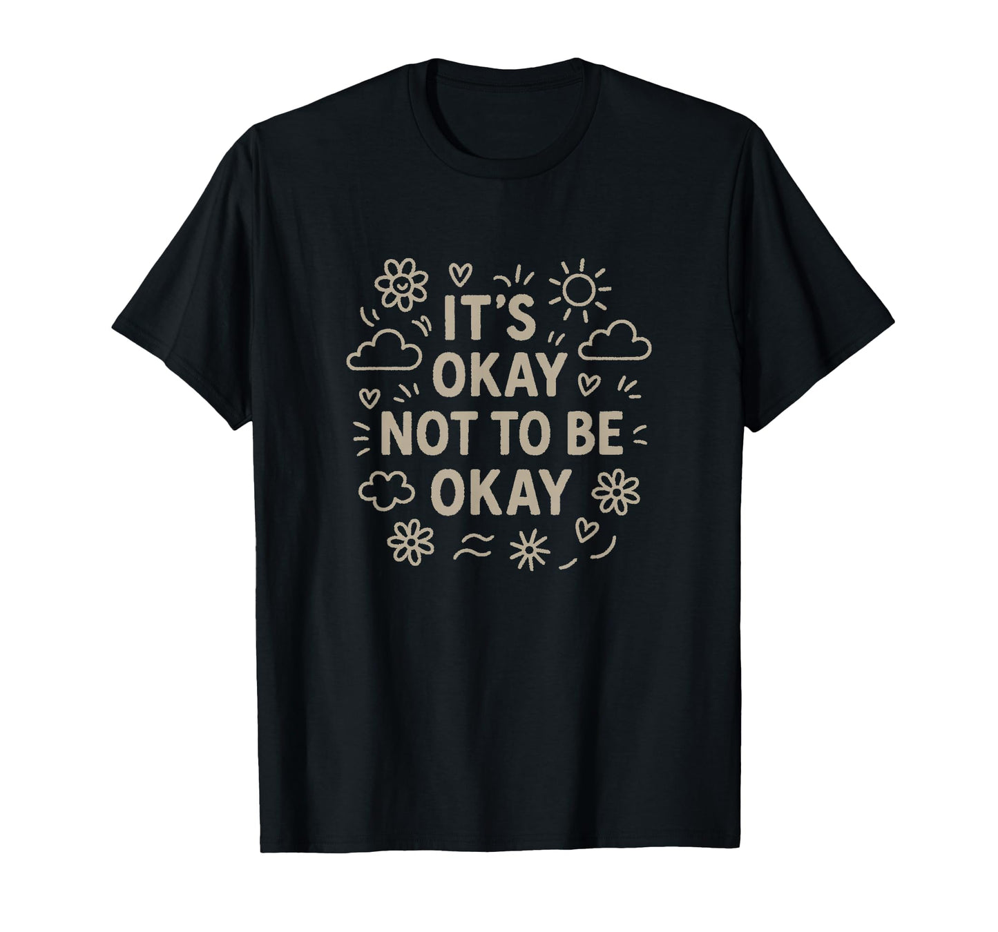 It’s Okay Not to Be Okay Motivational Mental Health T-Shirt