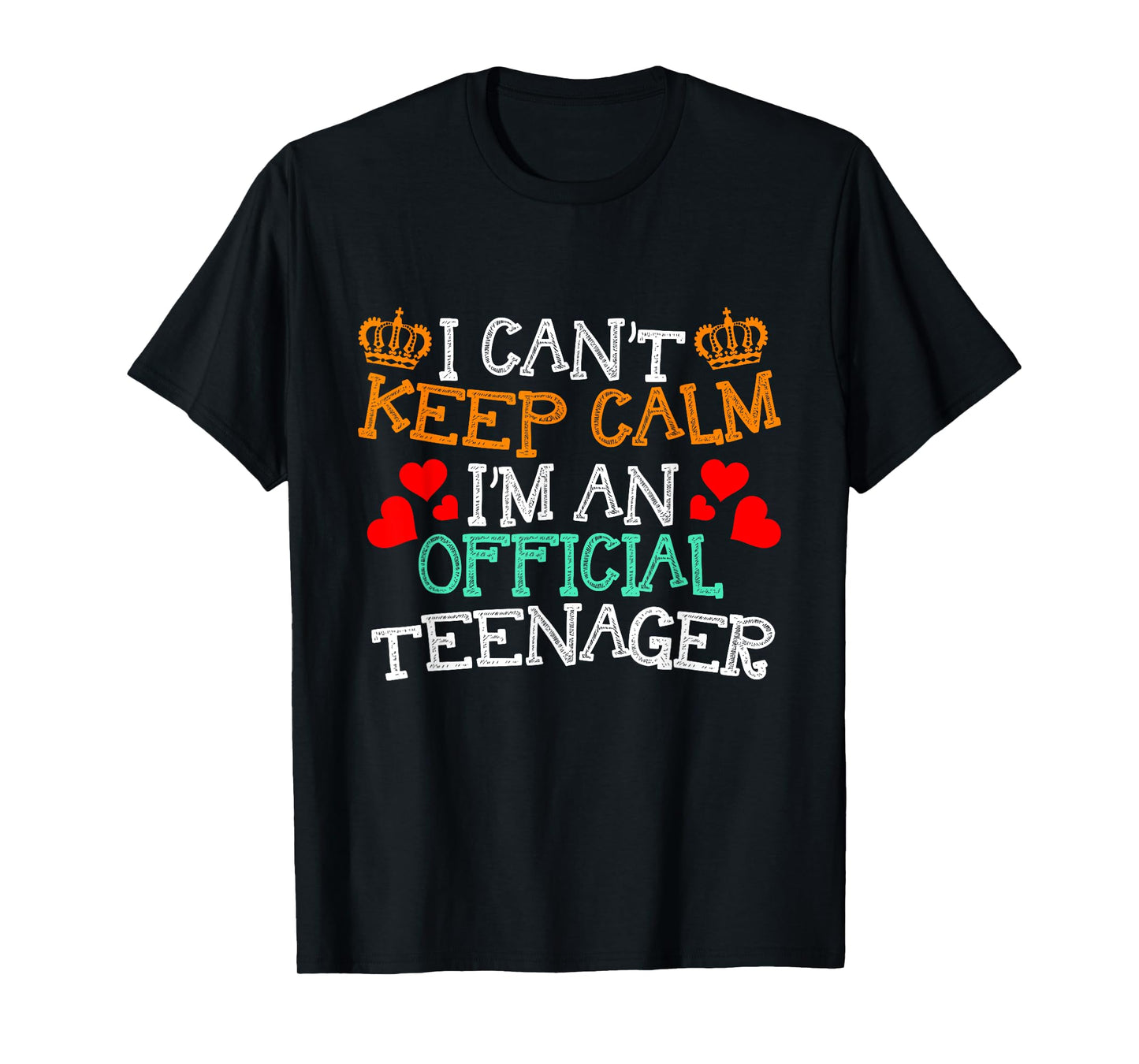 I Cant Keep Calm Im An Official Teenager Gift For New Teens T-Shirt