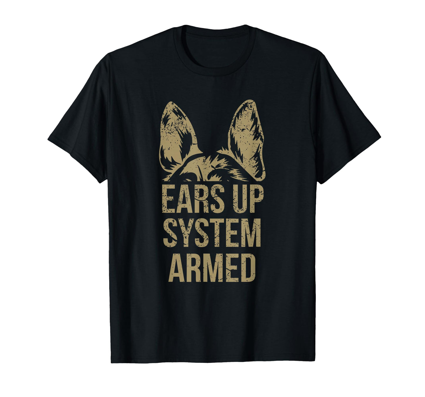 German Shepherd Ears Up System Armed T Shirt T-Shirt