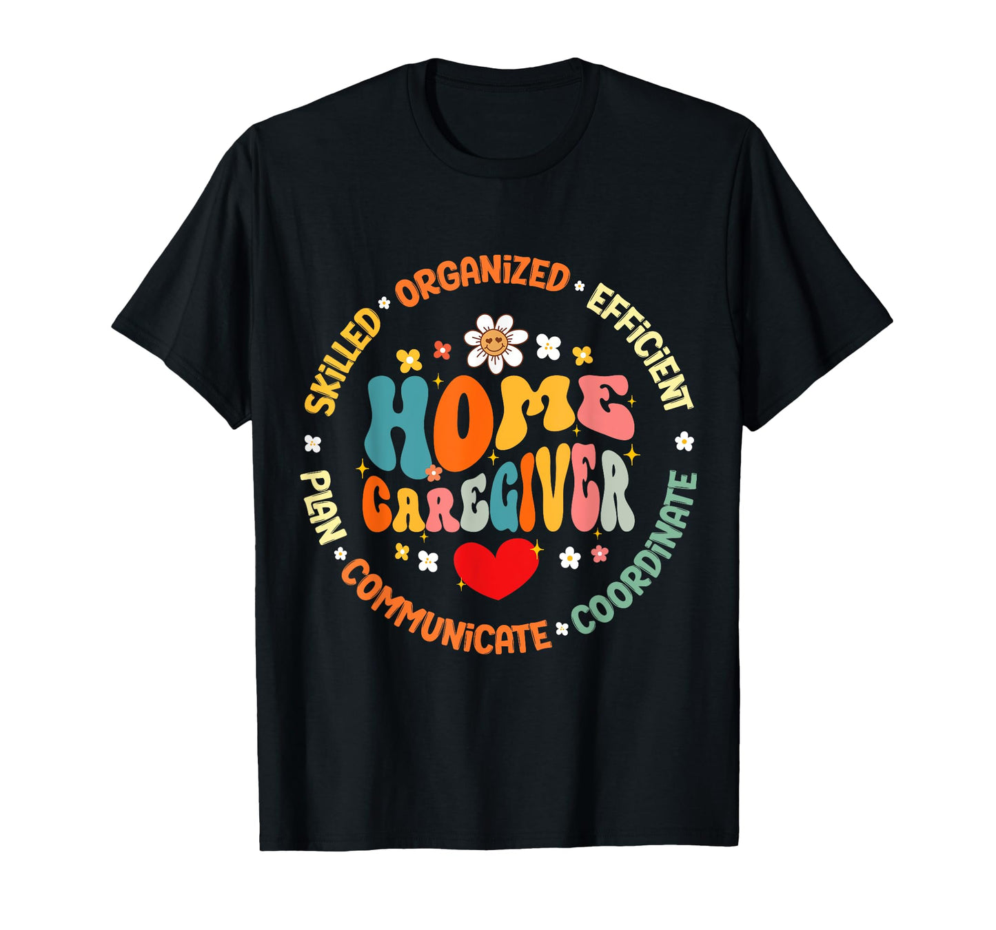 Home Caregiver Heart Caretaker Care Giver Appreciation Week T-Shirt