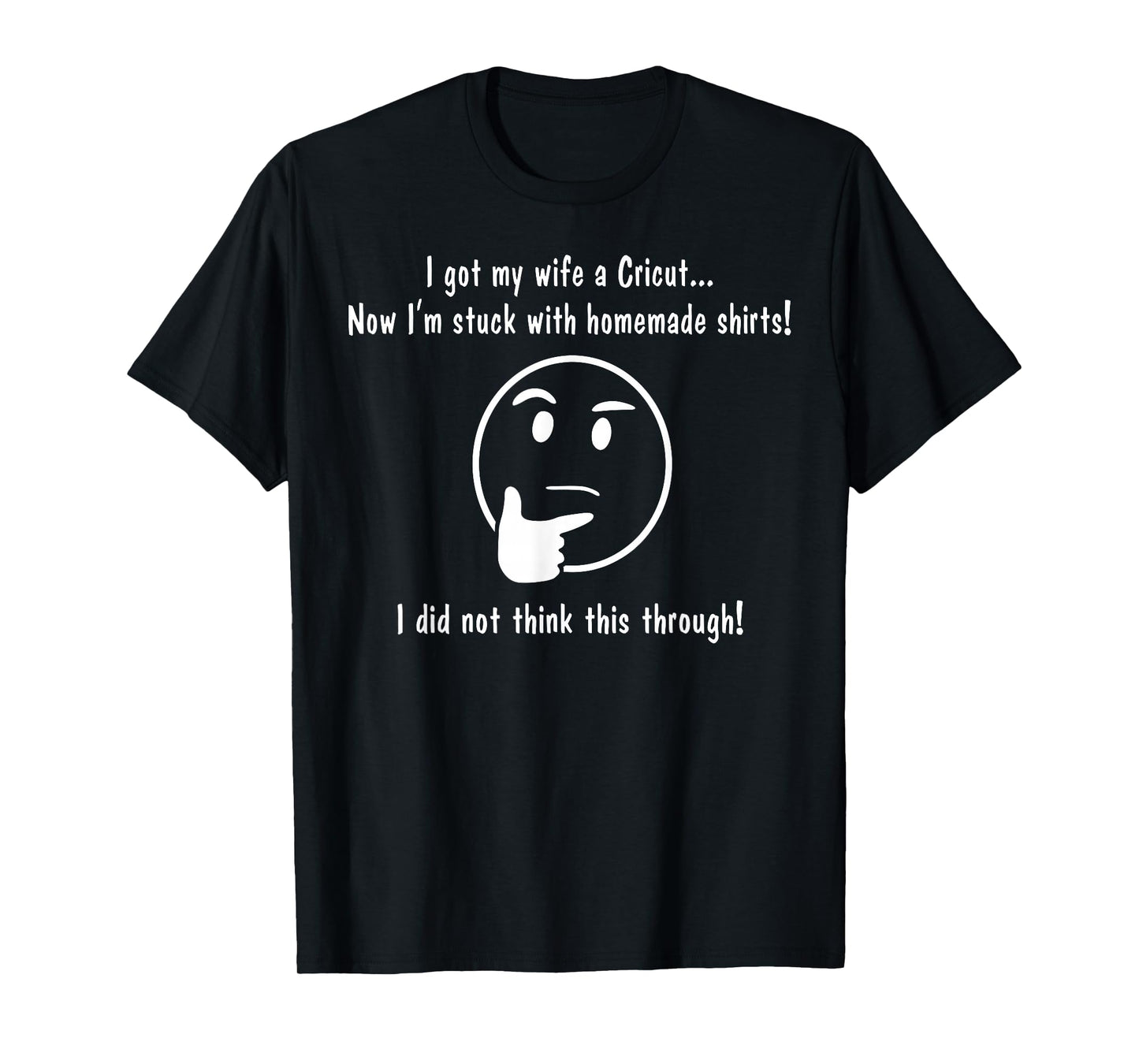 I Got My Wife A Cricut Now I'm Stuck with Homemade T-Shirt