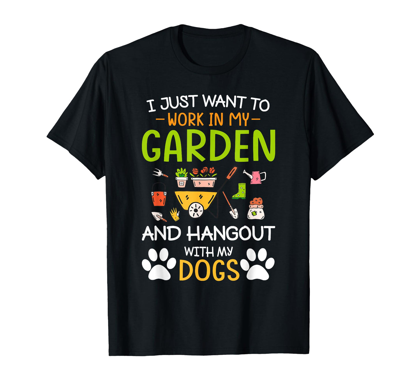 I Just Want To Work In My Garden And Hangout With Dogs T-Shirt