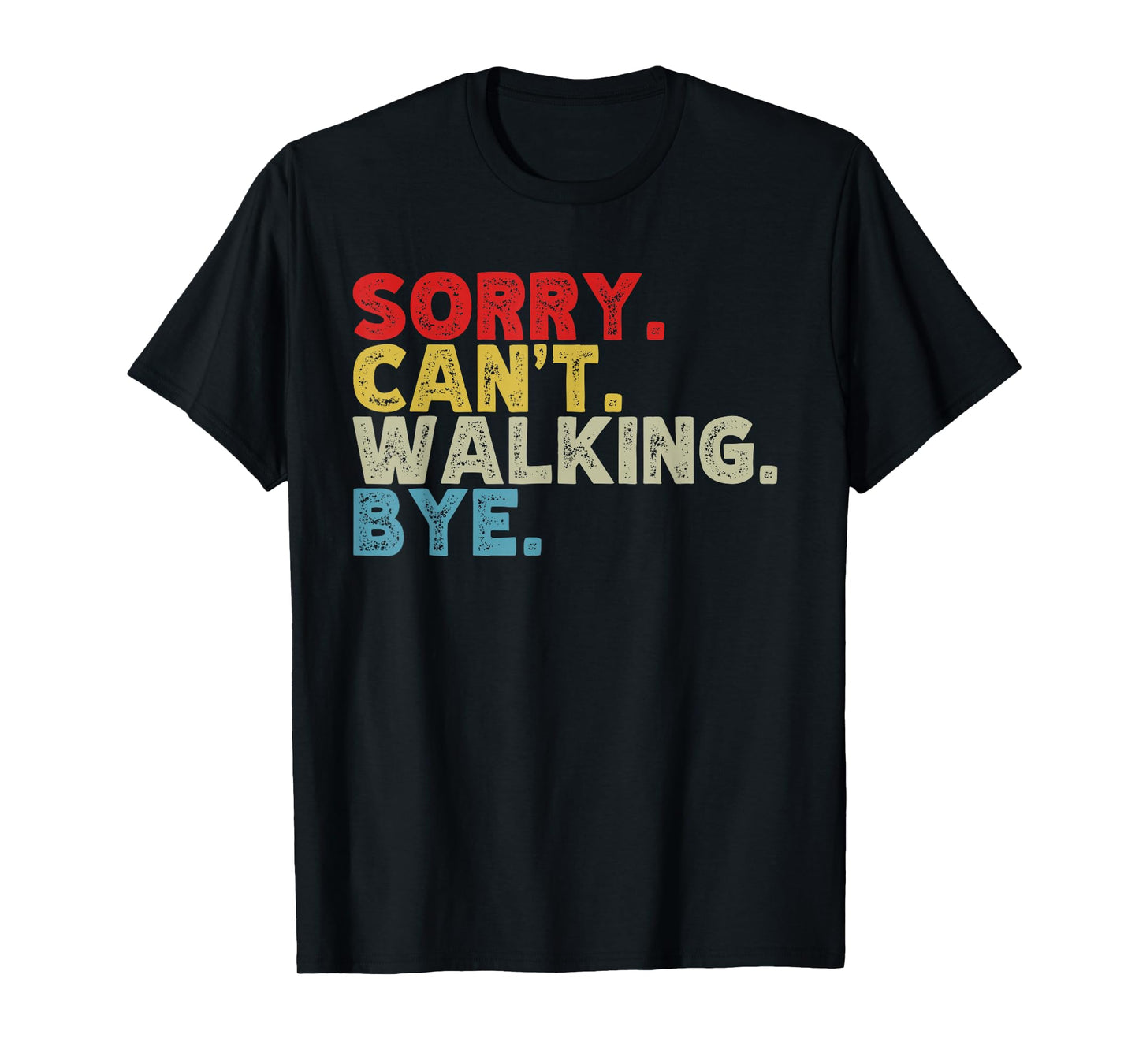 Funny Sorry Can't Walking Bye, Power Walk, Walker Humor T-Shirt