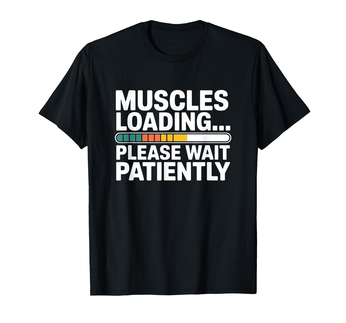 Muscles Loading Please Wait Fitness Funny Gym Workout Men T-Shirt