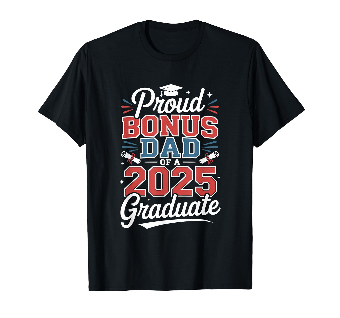 Proud Bonus Dad Of A 2025 Graduate Father T-Shirt