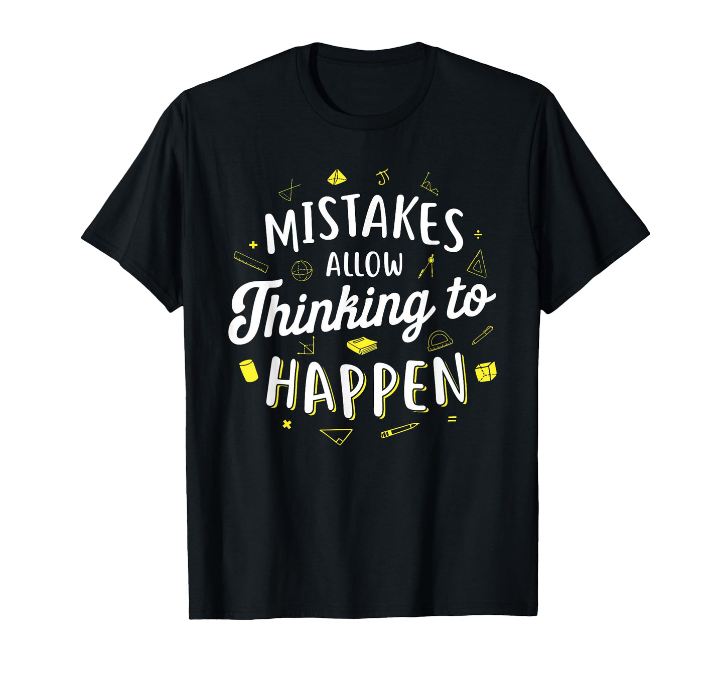 Mistakes Allow Thinking to Happen - Math Teacher T-Shirt Men Women Girls Kids T-Shirt