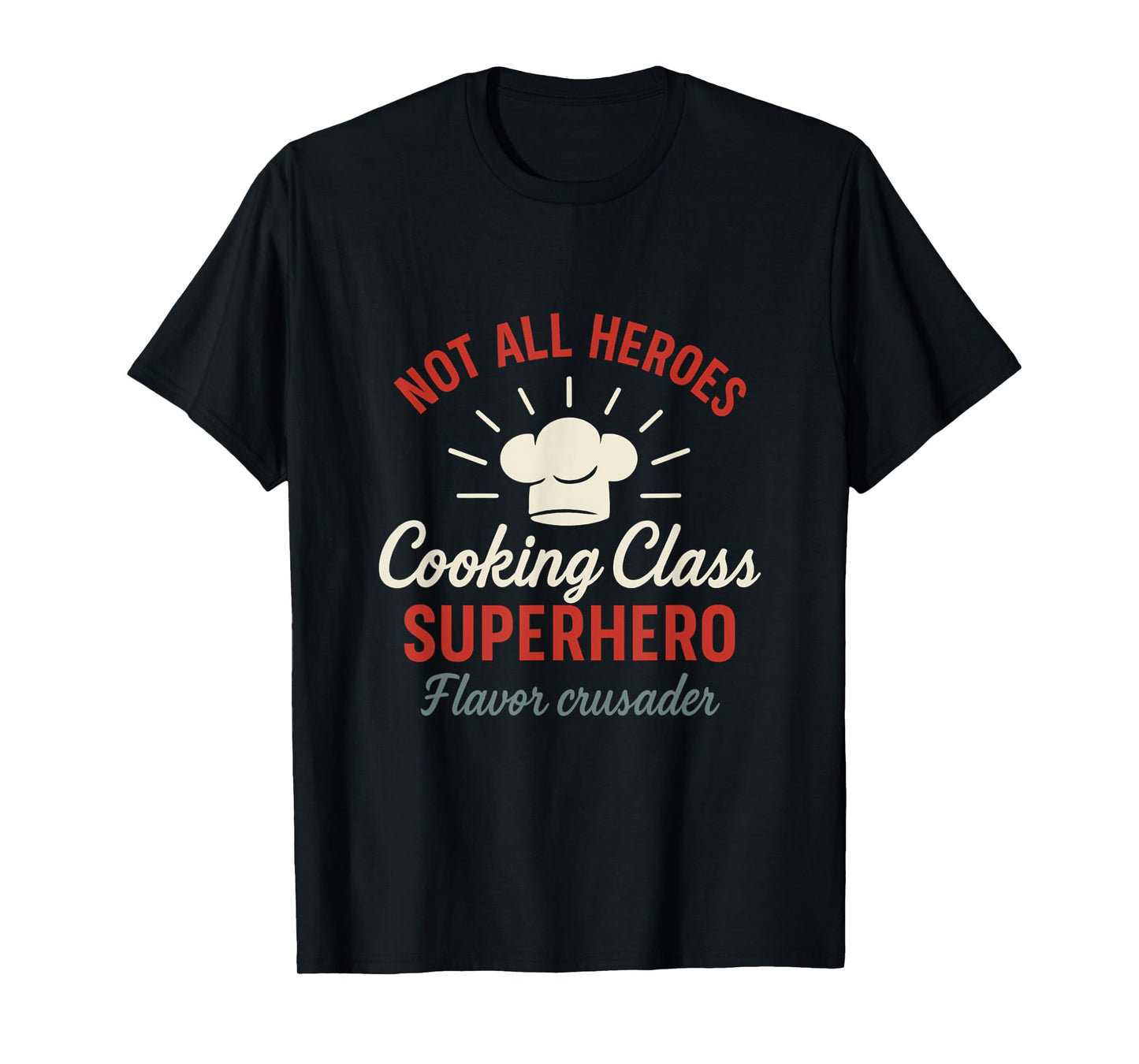 Cooking Class Superhero Flavor Crusader Chef Hat Design T-Shirt