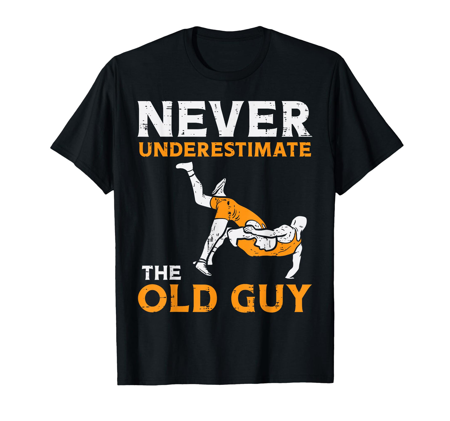 Wrestling Never Underestimate Old Guy Wrestler Dad Papa Men T-Shirt