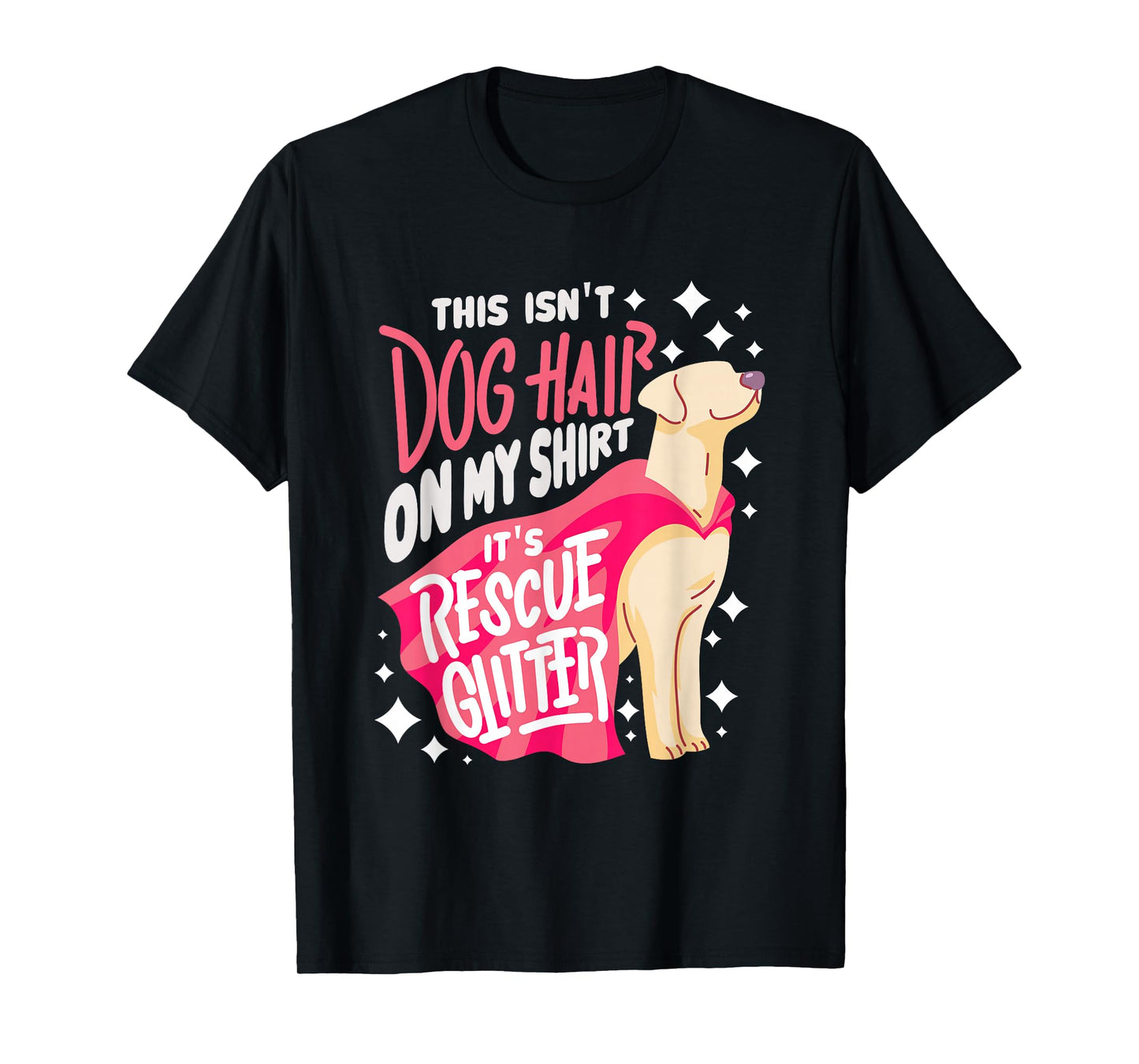 Rescue Dog Gift I This Isn't Dog Hair on My T-Shirt