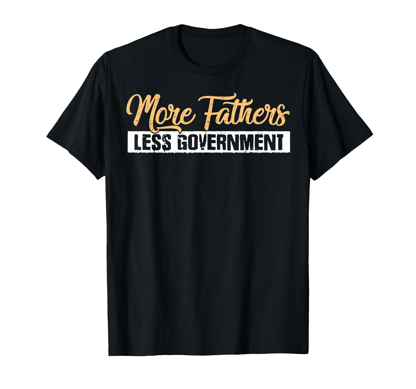 More Fathers Less Government T-Shirt