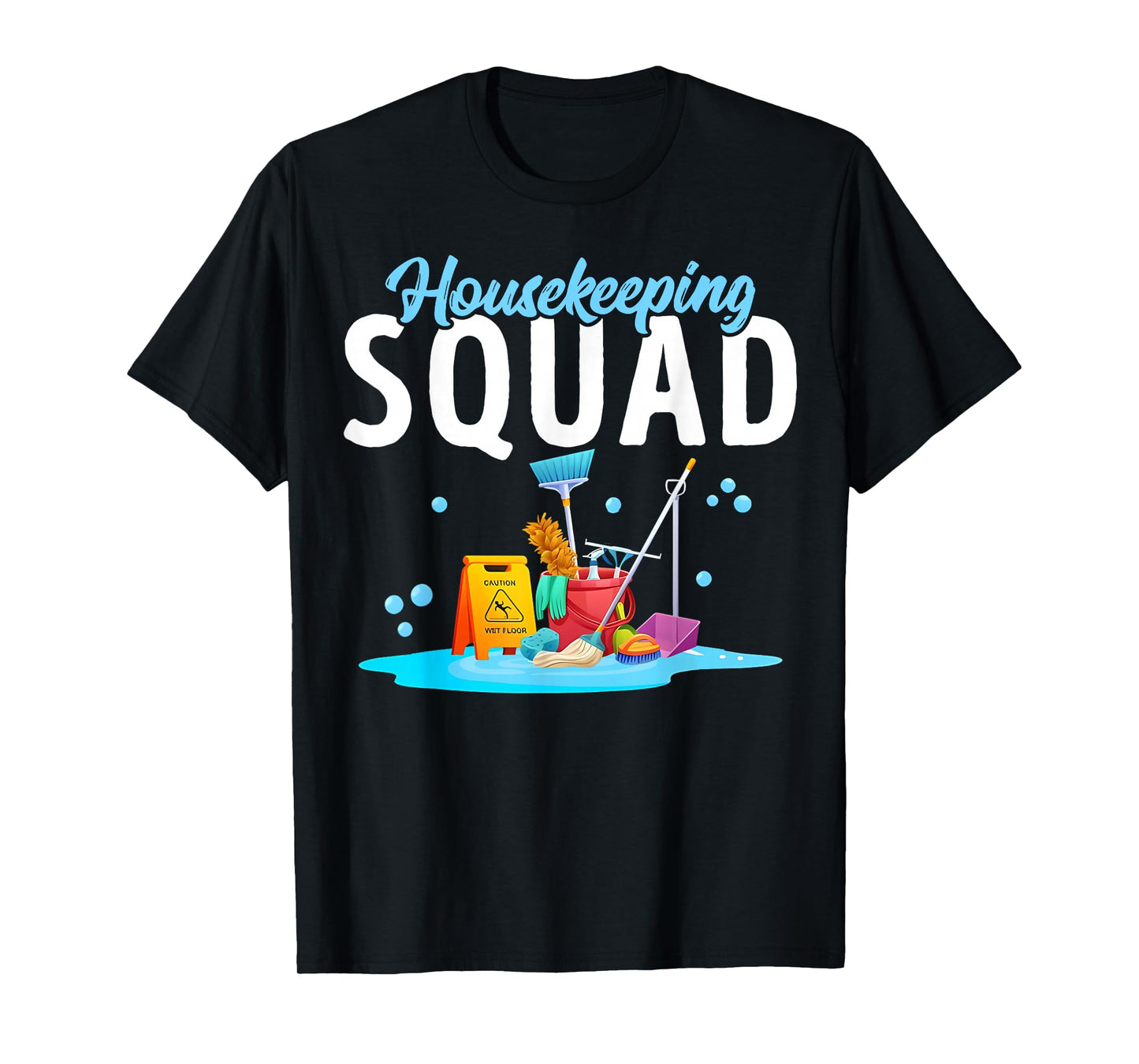 Housekeeping Squad We Clean It Housekeeper Men Women Kids T-Shirt