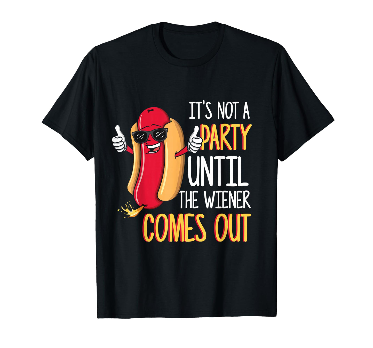 It's Not A Party Until The Wiener Comes Out - Funny Hot Dog T-Shirt Small