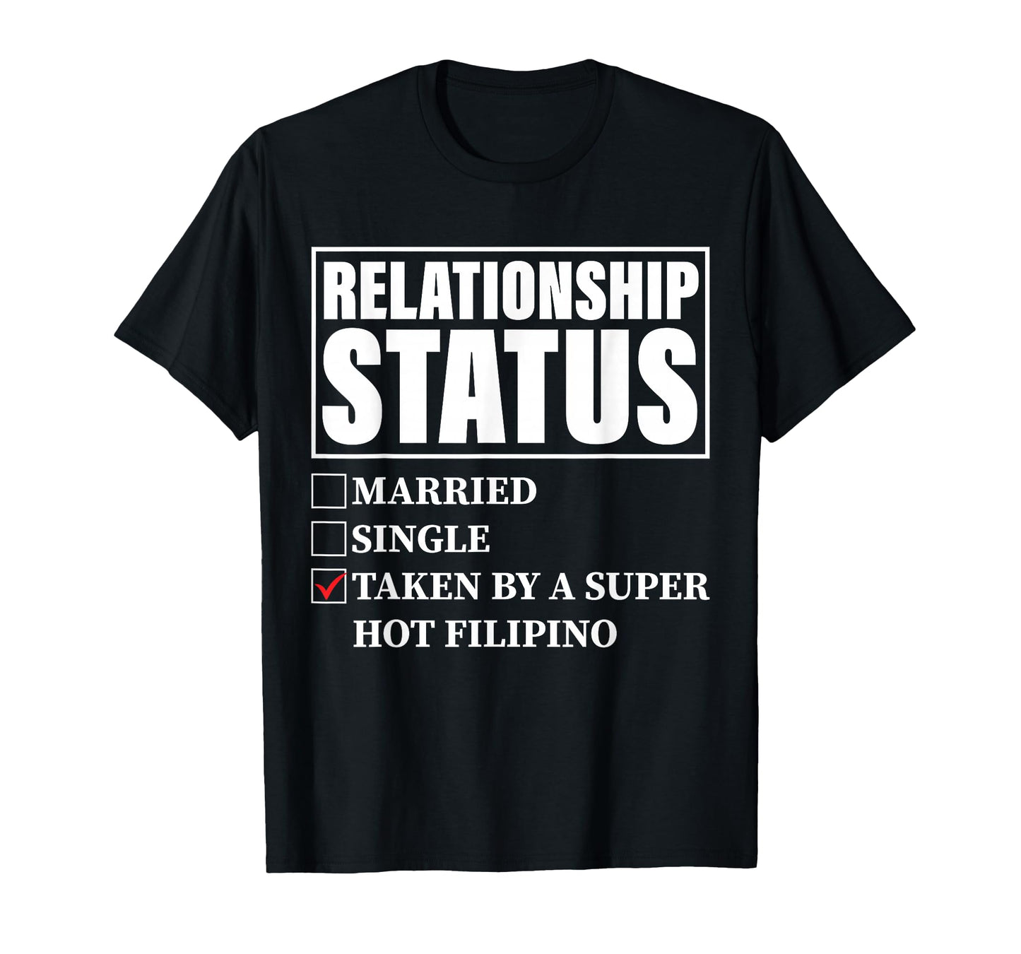 Philippines Relationship - Taken By Super Hot Filipino T-Shirt