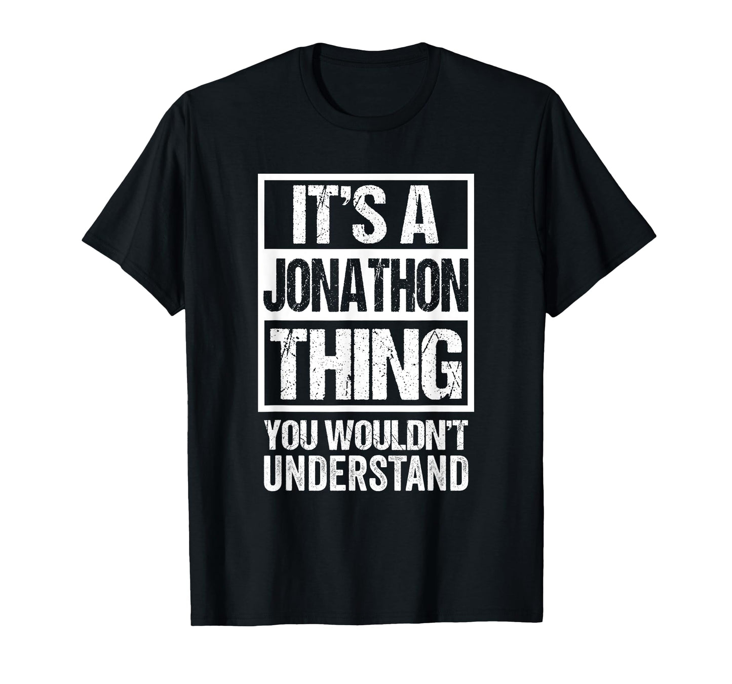 It's A Jonathon Thing You Wouldn't Understand - First Name T-Shirt