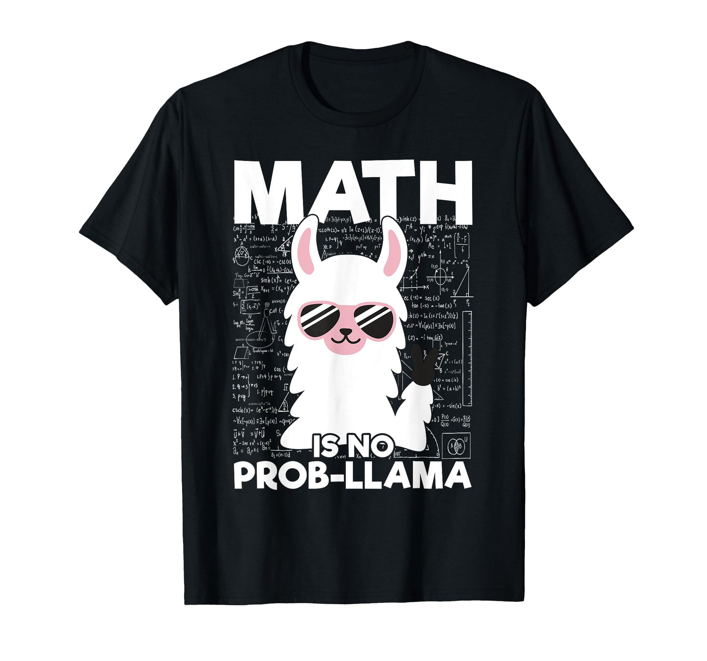 Math Is No Prob-Llama Math Teacher Tshirt Llama Lover Gifts Men Women Girls Kids T-Shirt