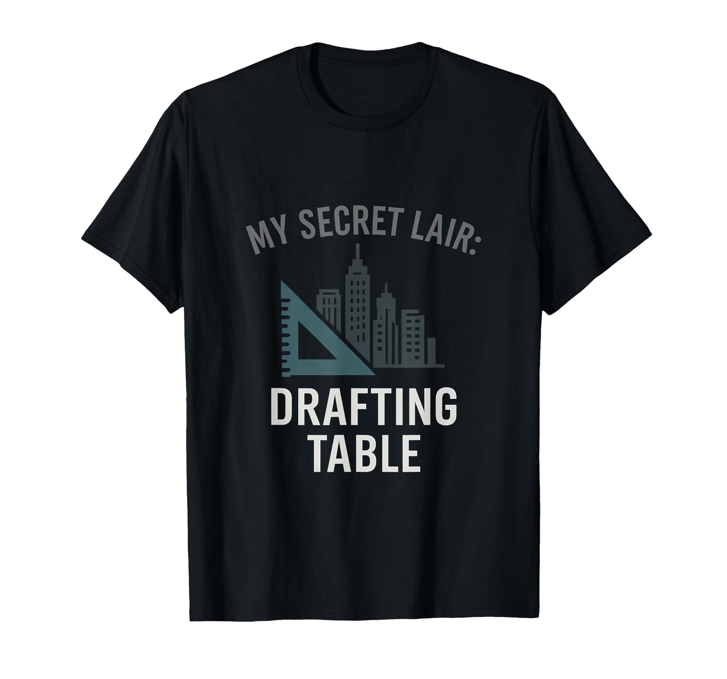 Architect Novelty My Secret Lair Drafting Table Skyline T-Shirt