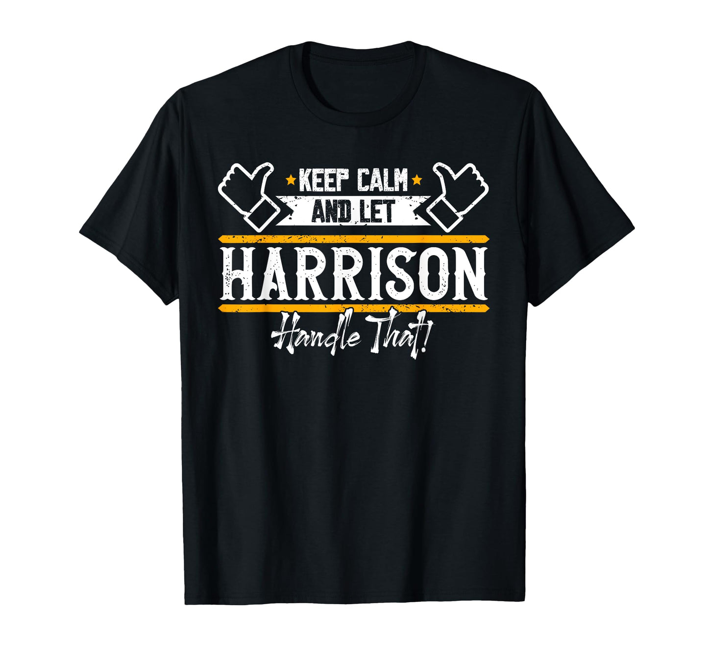 Harrison | Keep Calm and let Harrison handle that T-Shirt