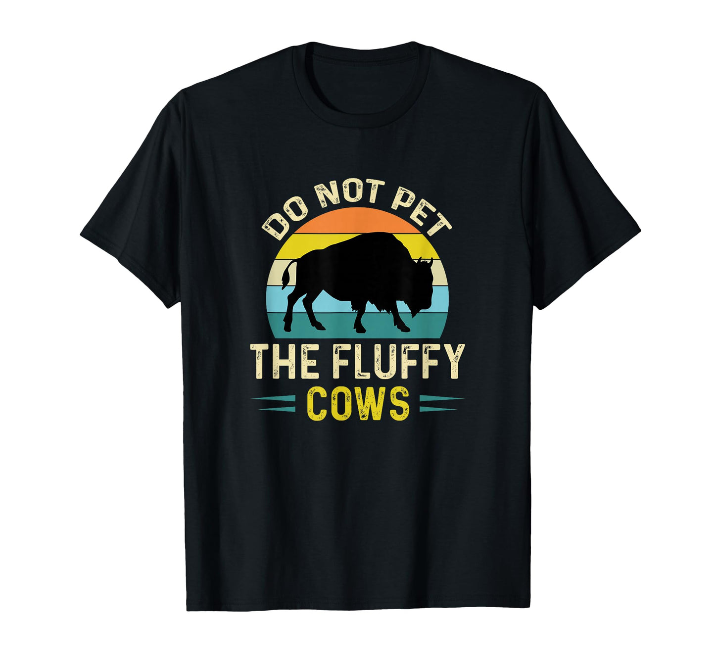 Do Not Pet The Fluffy Cows Funny Bison Yellowstone Park T-Shirt
