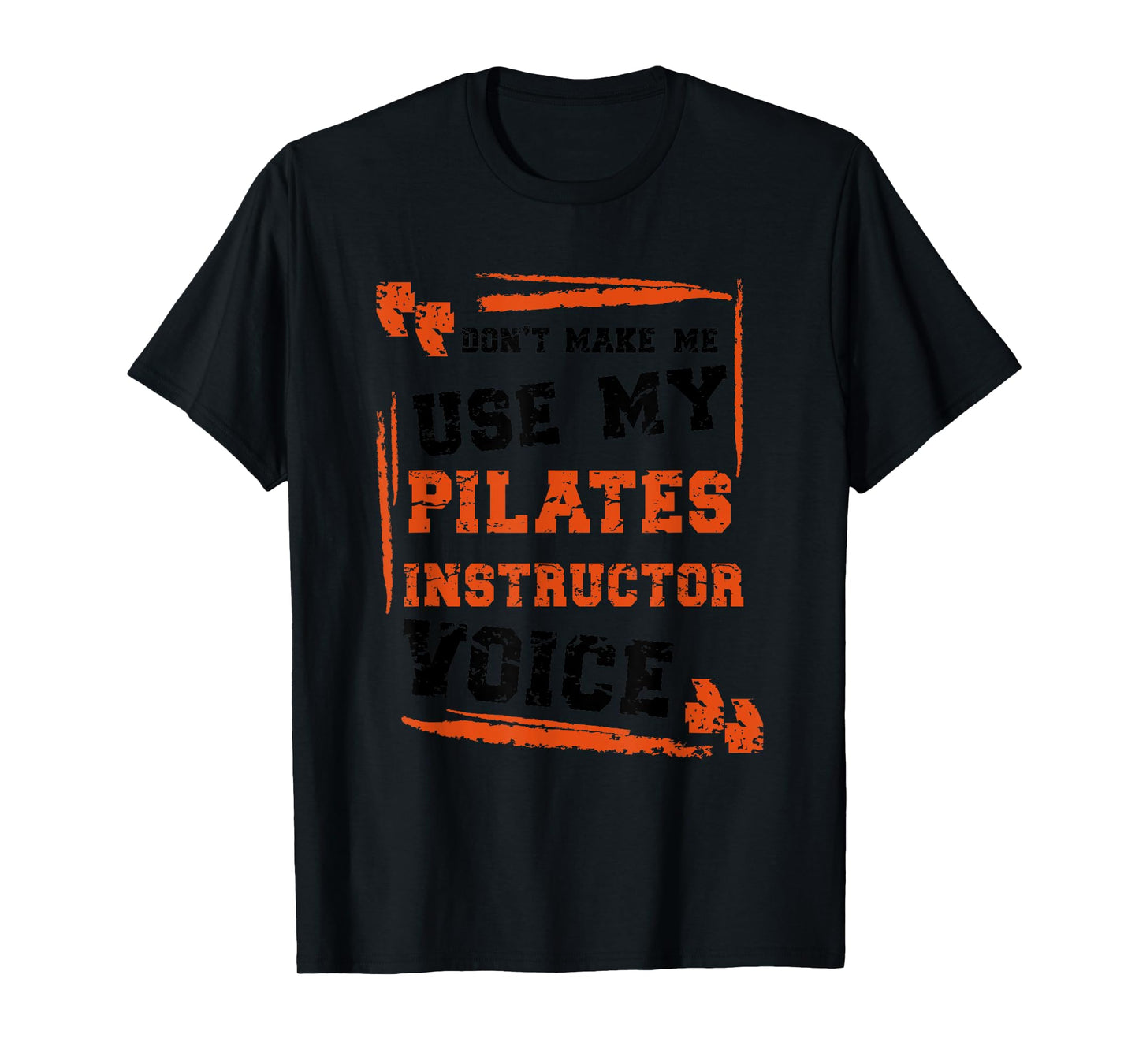 Funny Pilates Instructor Voice T-Shirt