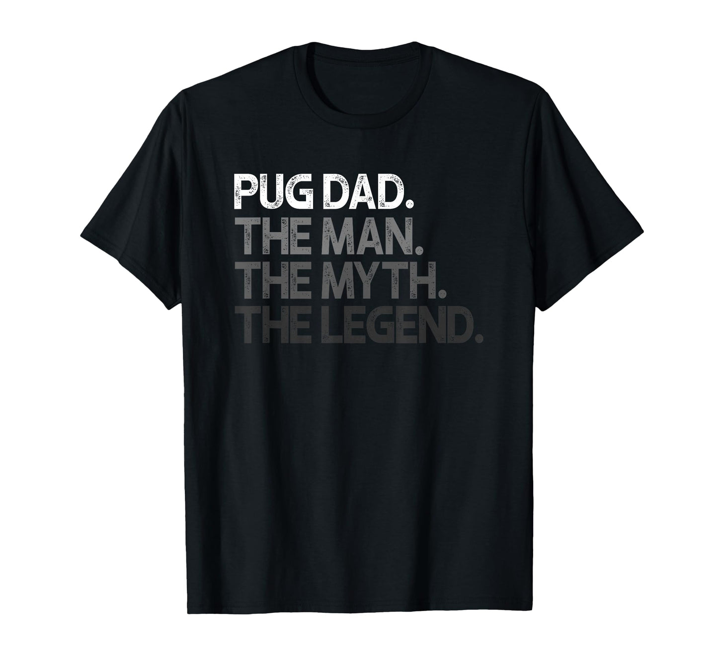 Pug Dad The Man Myth Legend Gift T-Shirt