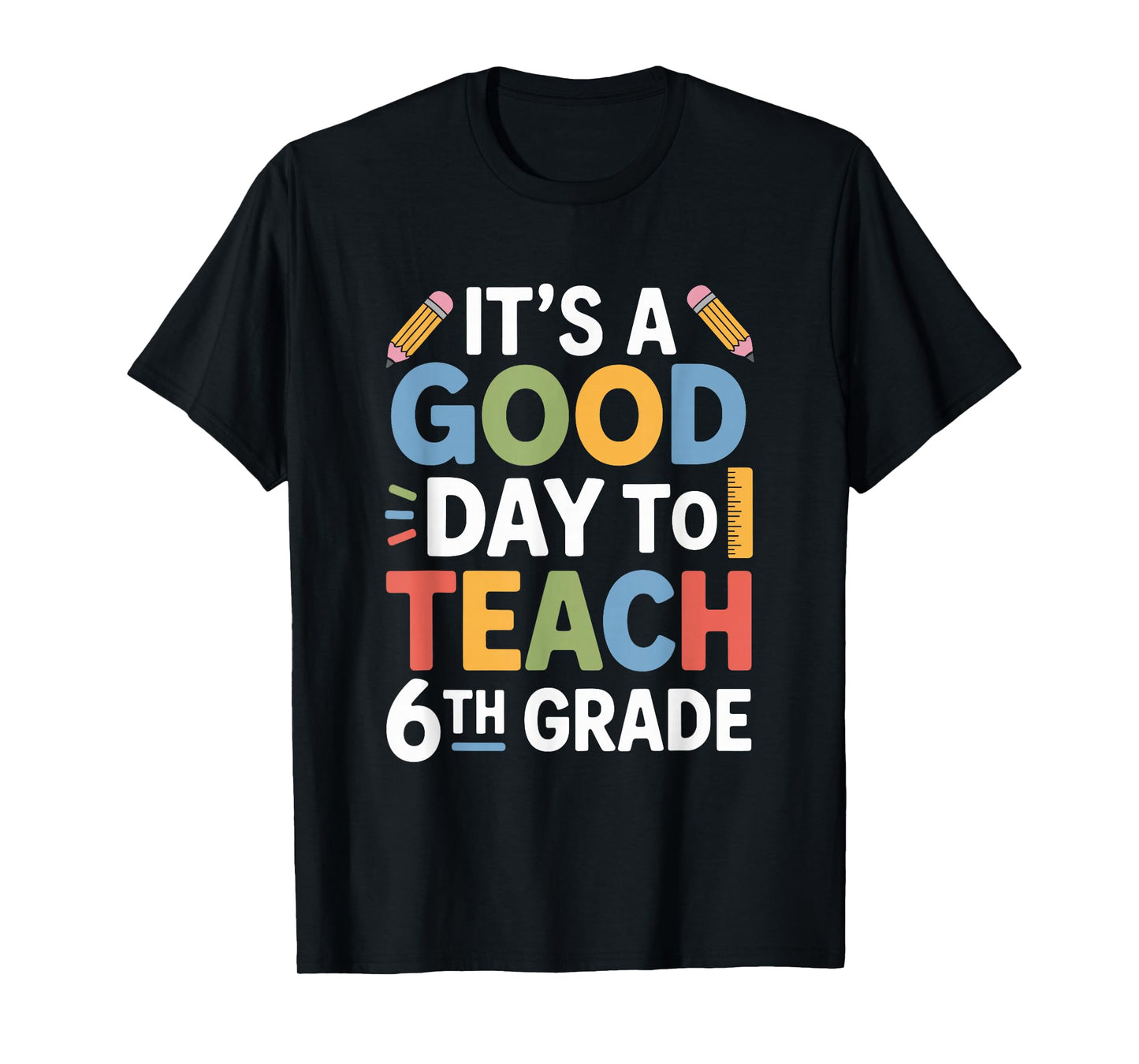 A Good Day to Teach 6Th Grade, Sixth Grader Teacher Girls T-Shirt