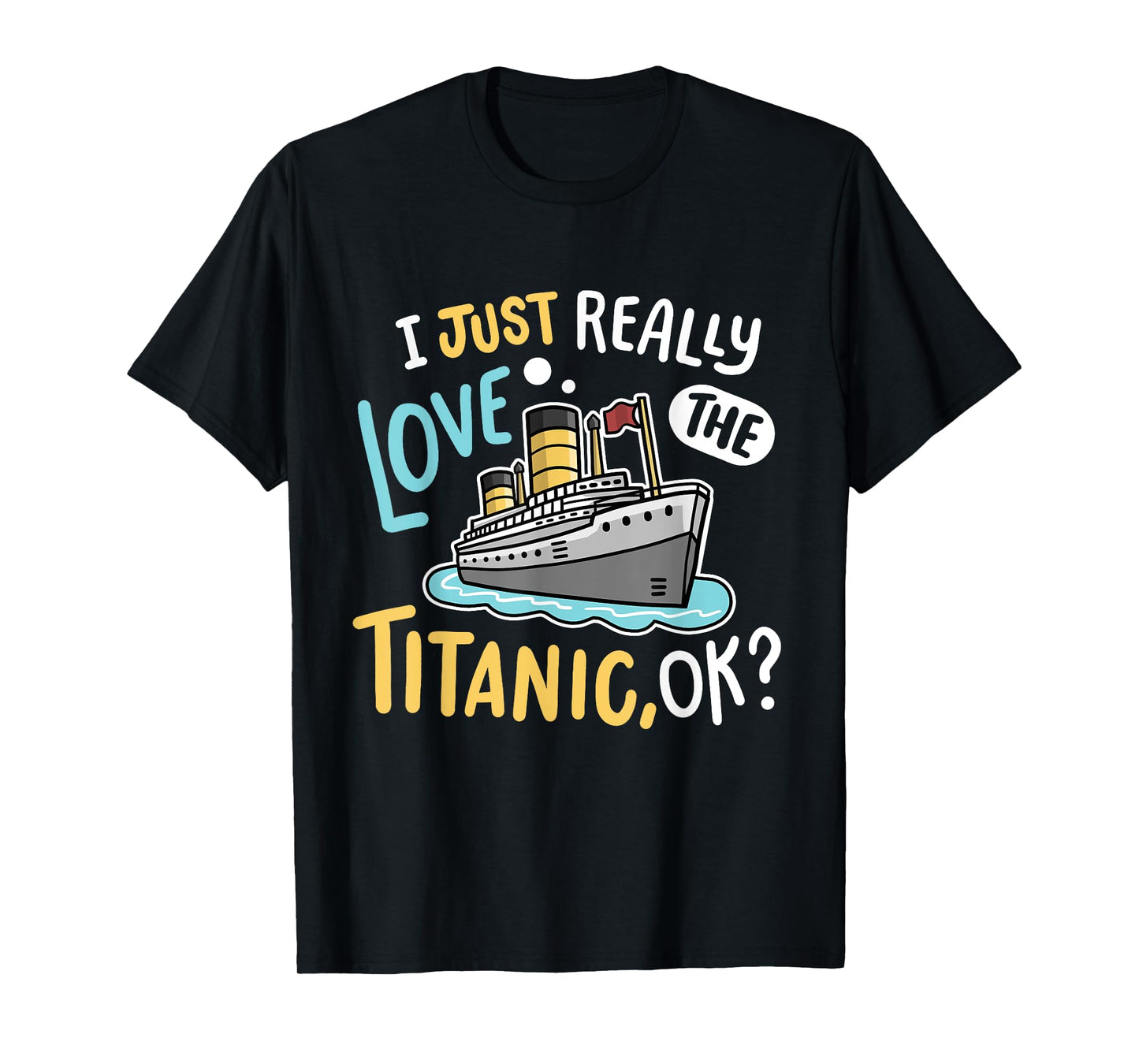 I Love The Titanic Funny RMS Ship Men Women Kids T-Shirt