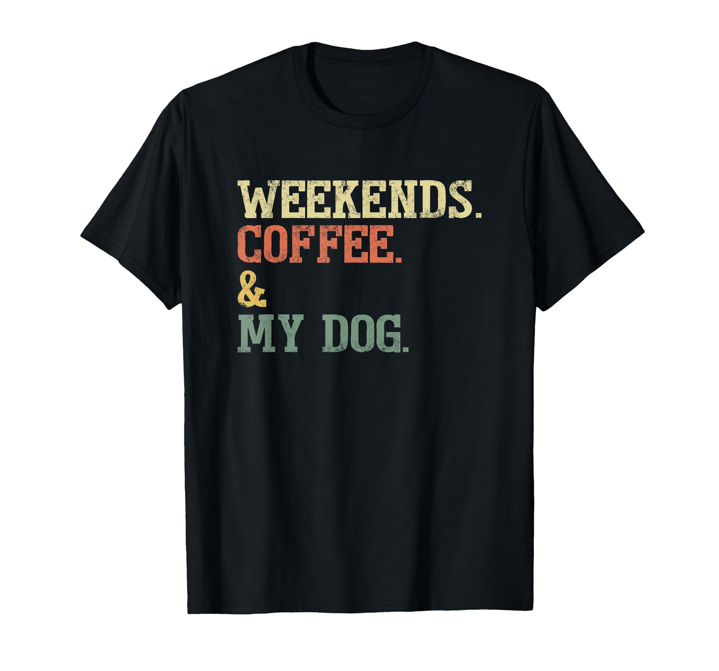 Vintage Weekends Coffee and My Dog Funny Dog Lovers T-Shirt