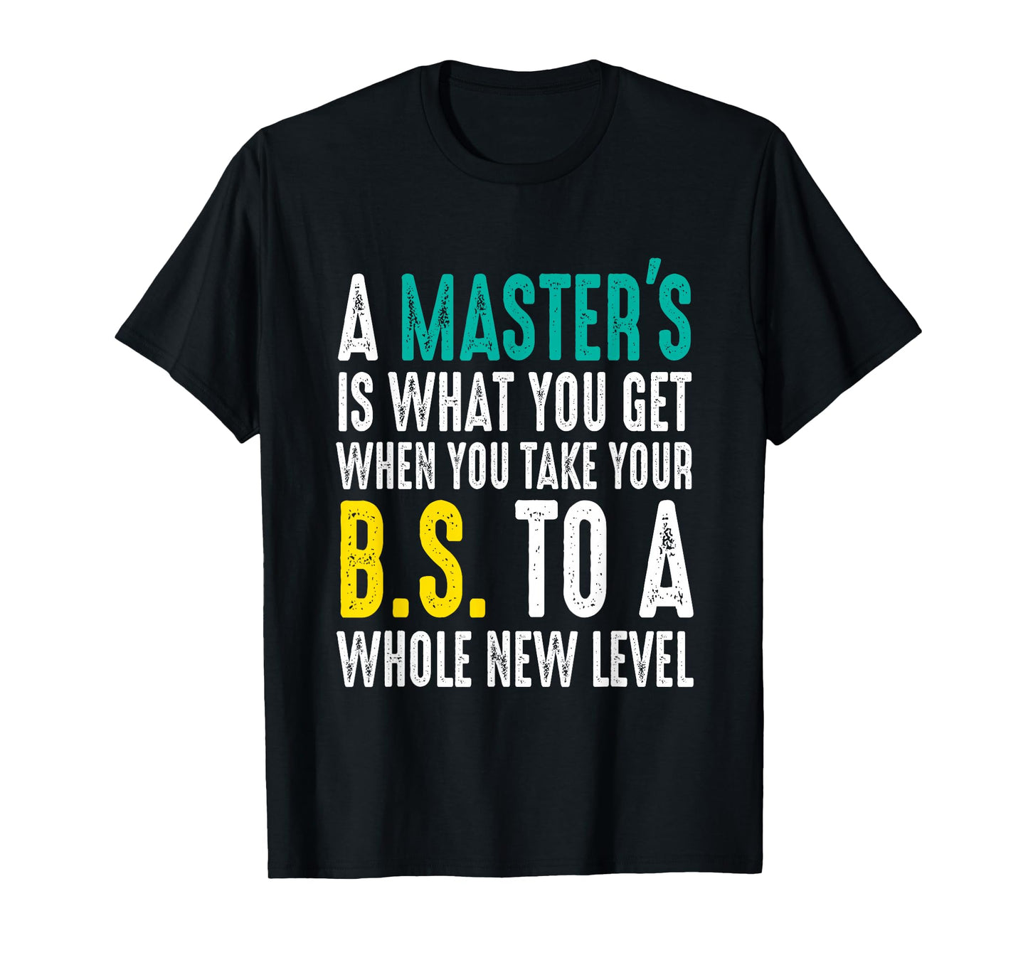 Masters Degree Graduation Funny Humor Quotes Lover Students T-Shirt