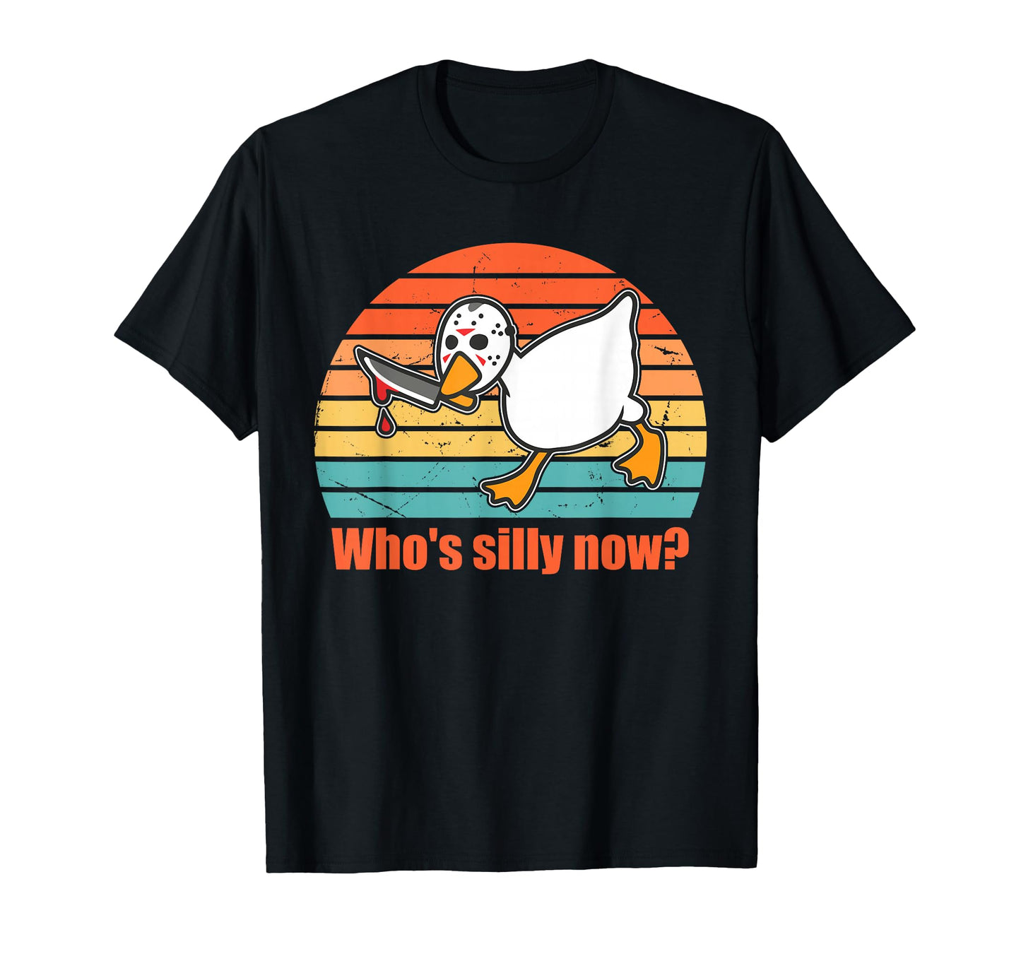 Who's Silly Now? Funny Goose Design T-Shirt