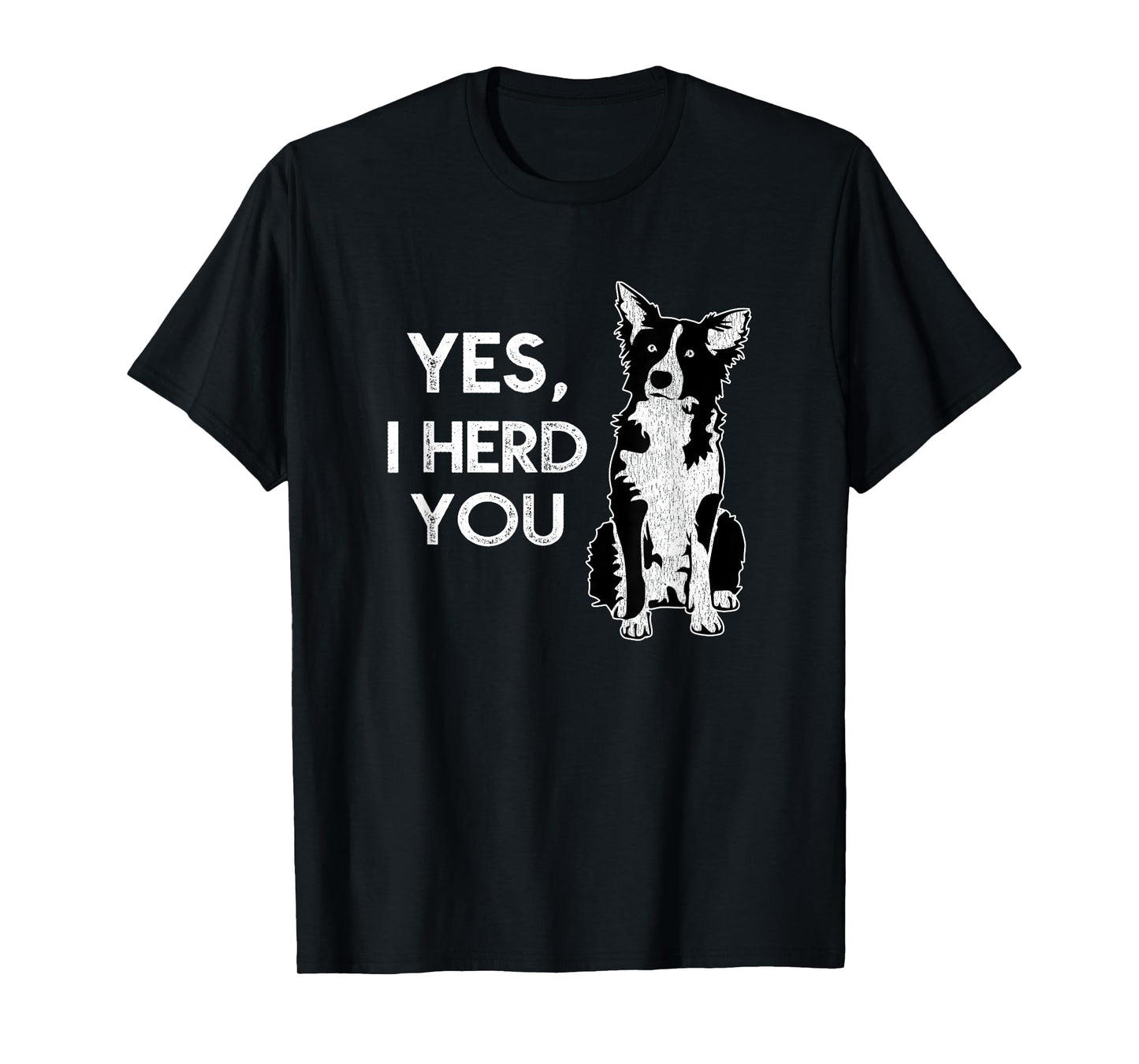 Awesome Dog Lover Yes I Herd You Funny T-Shirt Men Women Girls Kids T-Shirt
