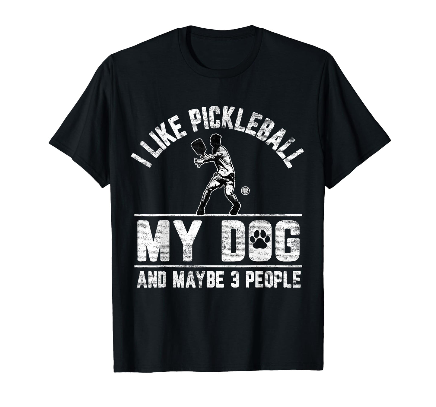 I Like Pickleball My Dog And Maybe 3 People Funny Saying T-Shirt
