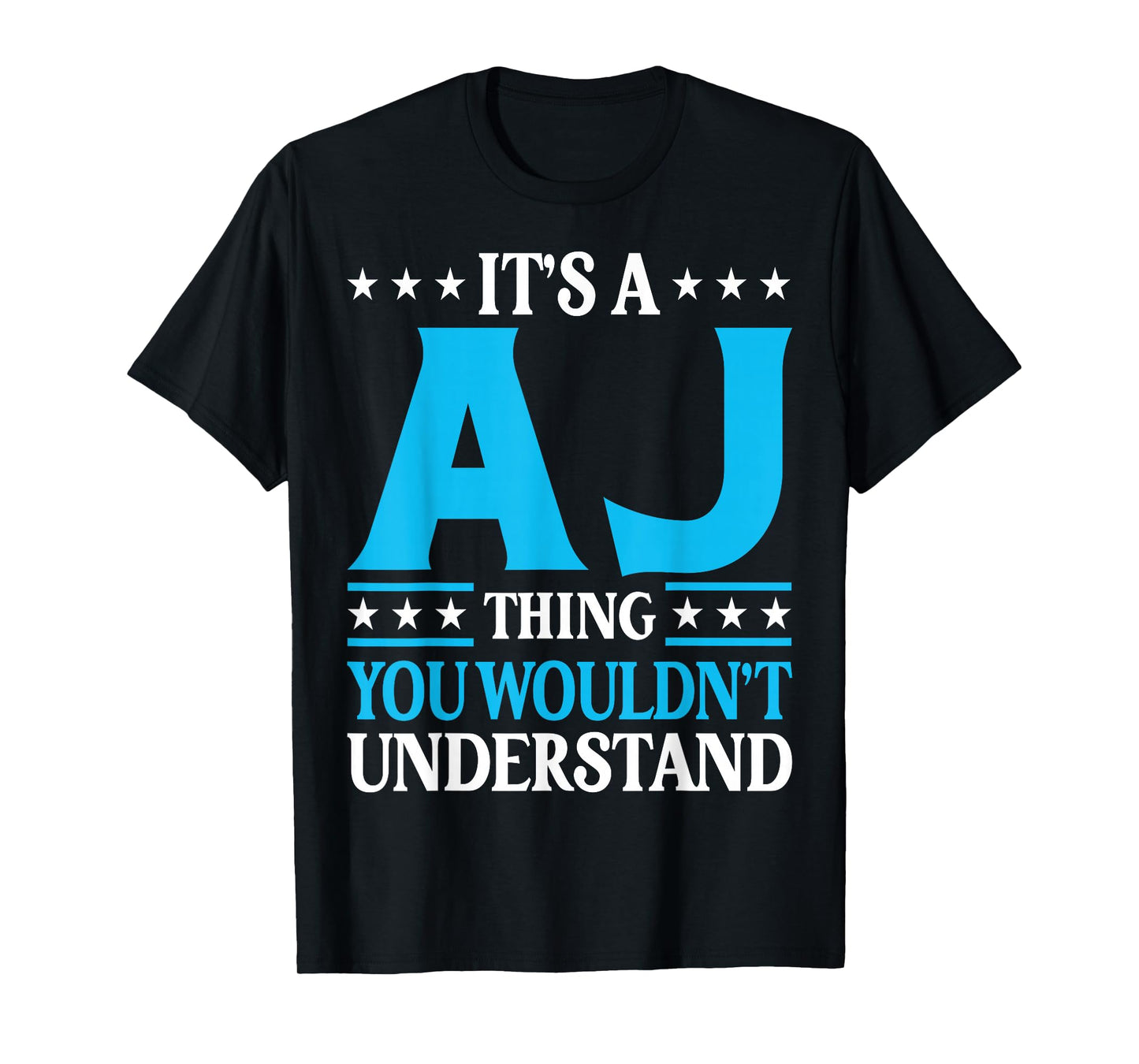 It's A Aj Thing Wouldn't Understand Personal Name Aj T-Shirt