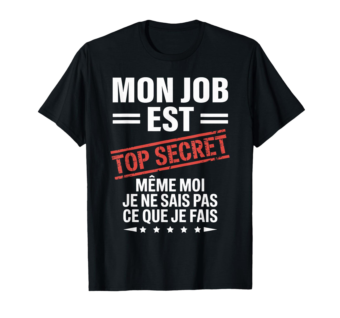 My Job is top Secret Humor Funny Humor Humorous Work T-Shirt