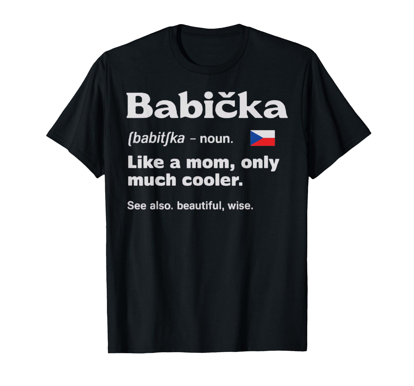 Babicka Czech Republic Flag Czech Roots Europe Czech Mom T-Shirt
