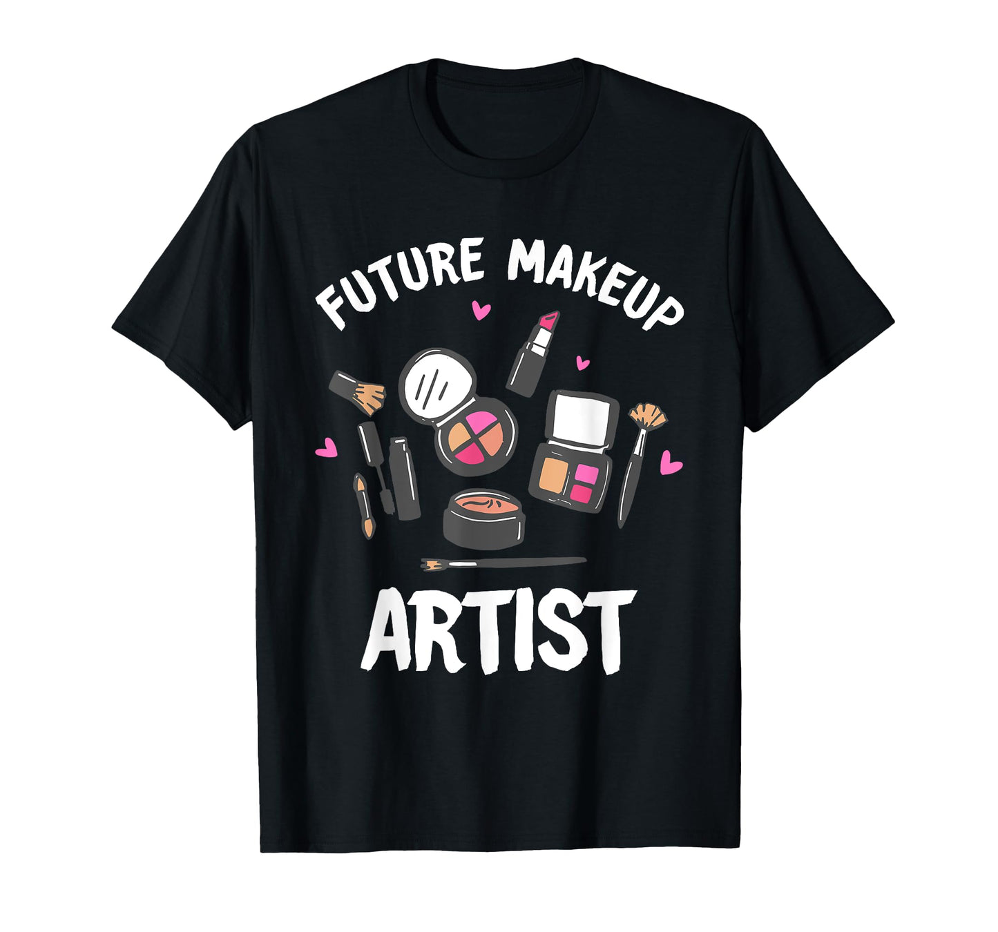 Funny Makeup Artist Designs For Women Girls Cosmetologists T-Shirt