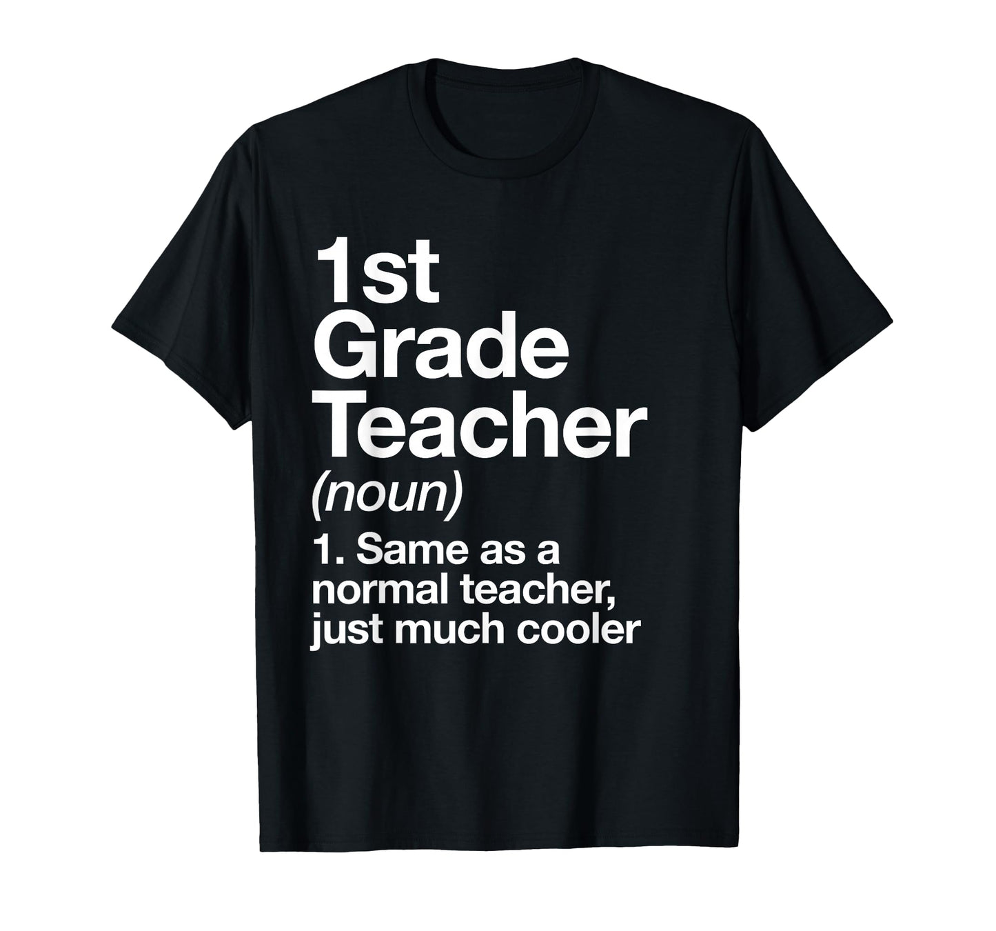1st Grade Teacher Definition Funny Back To School First Day T-Shirt