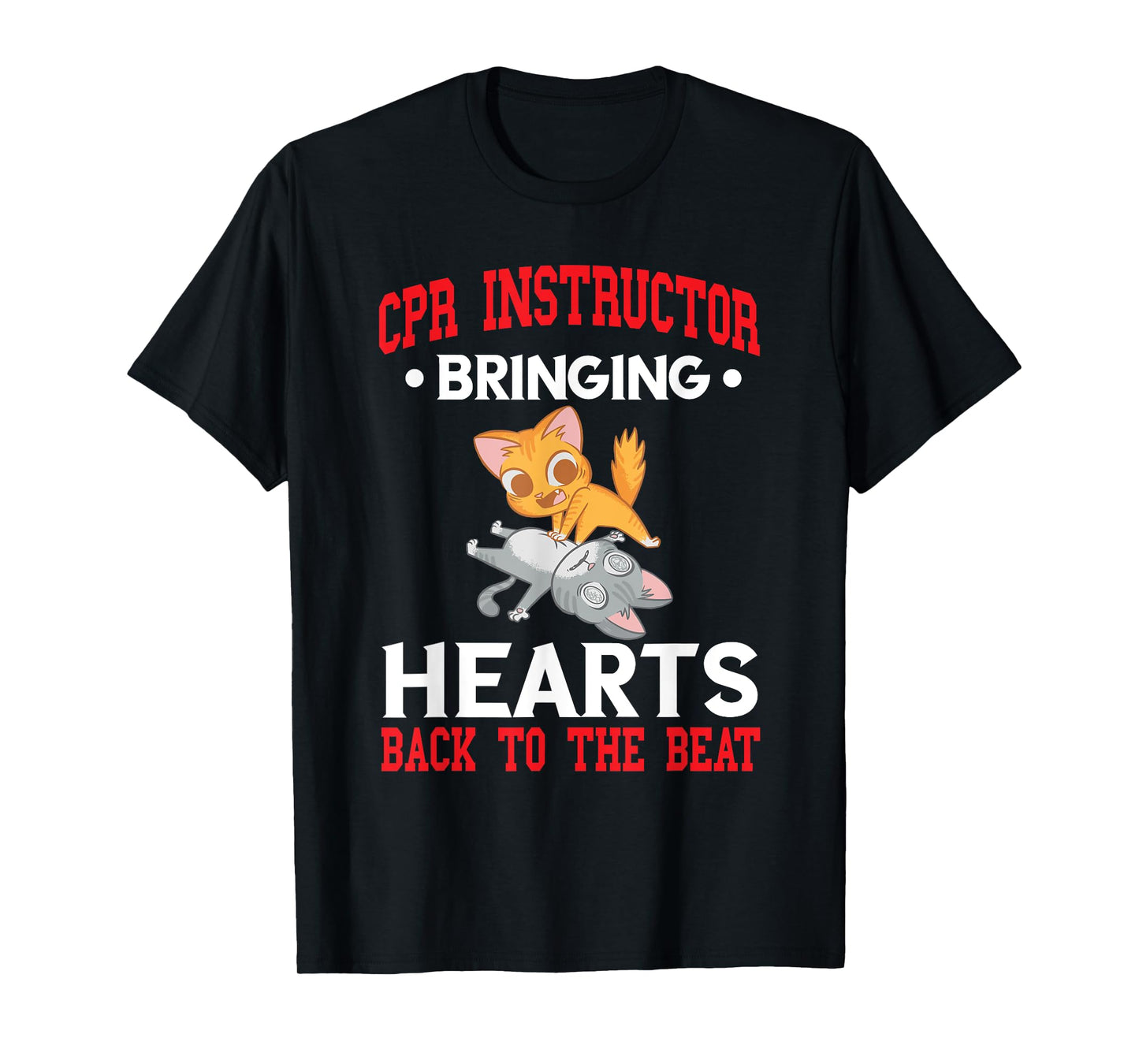 CPR Instructor CPR Trainer Bringing Hearts Back To Beat T-Shirt