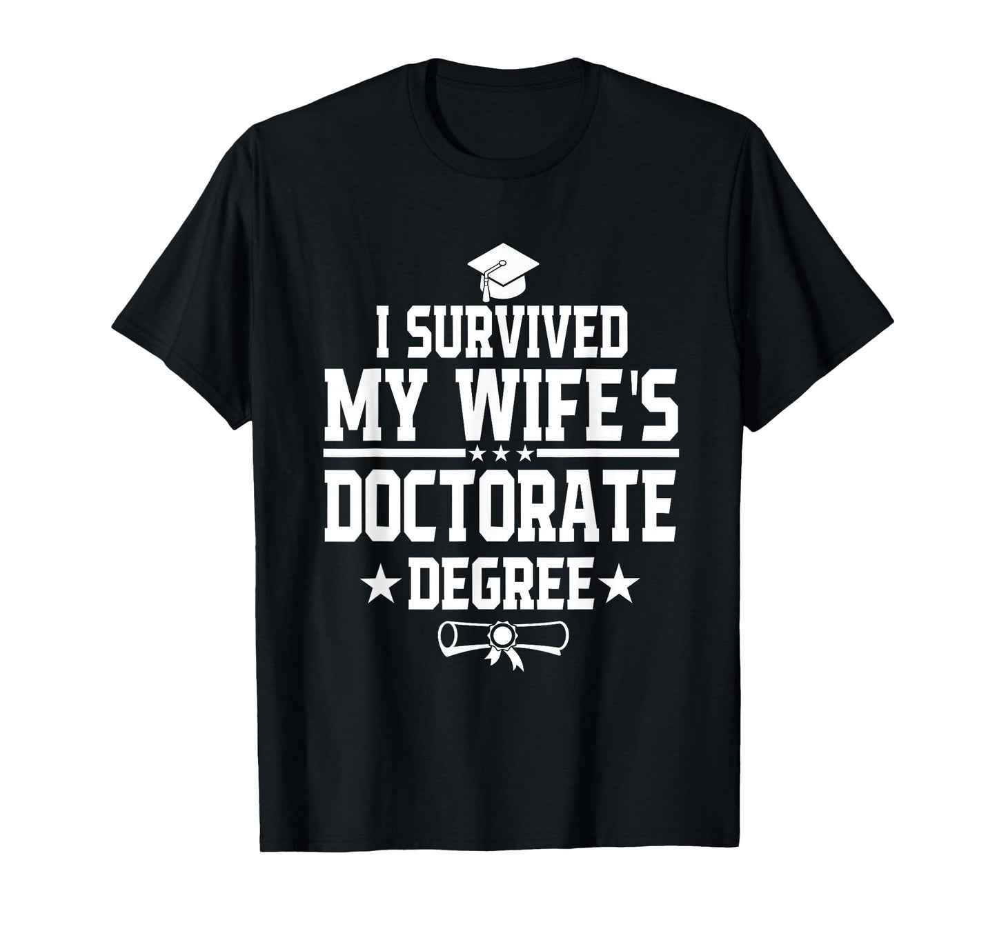 I Survived My Wife's Doctorate Degree Proud Husband Doctoral T-Shirt
