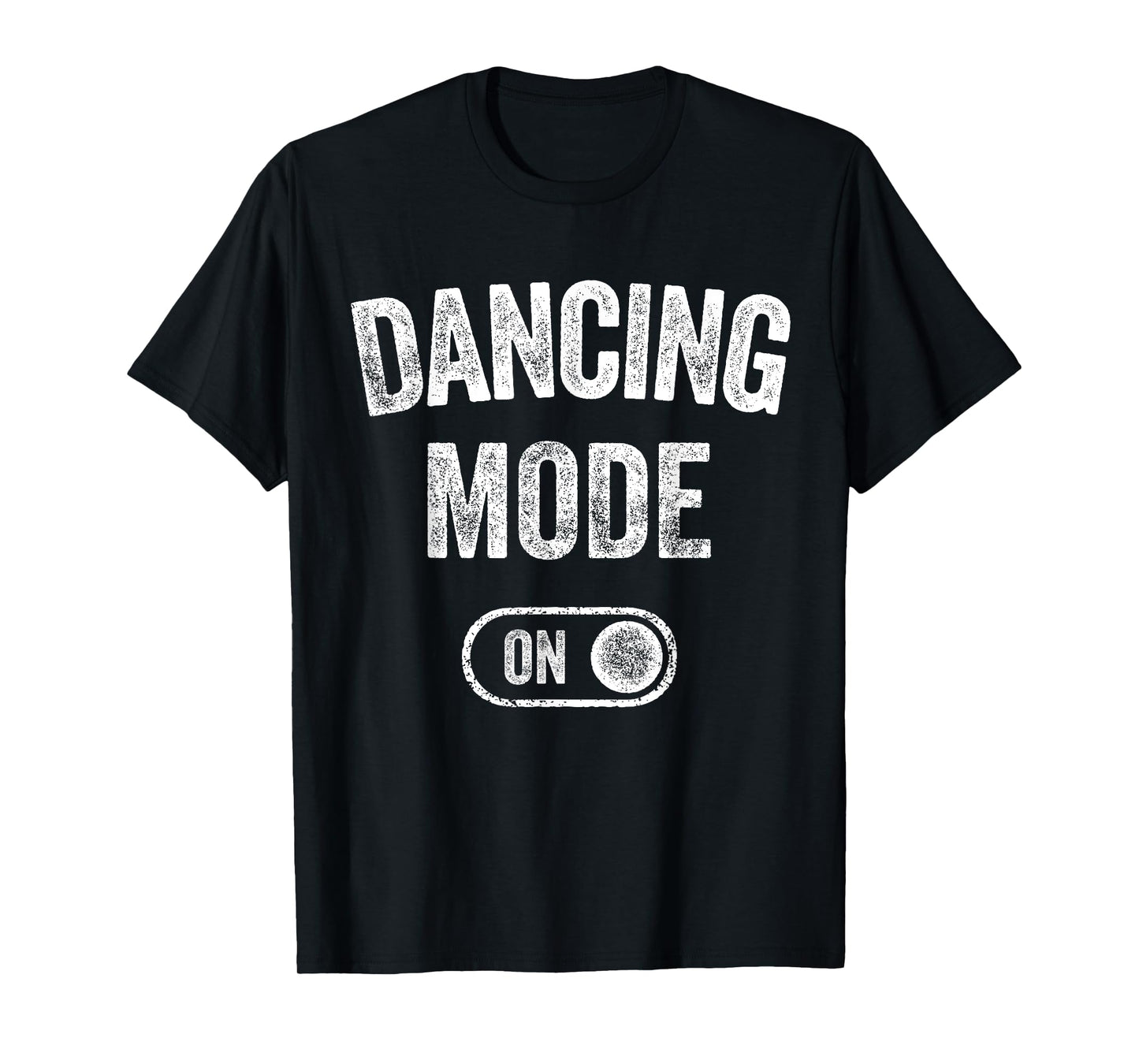 Dancing Mode On Funny Dancer Gift Choreographer Instructor T-Shirt