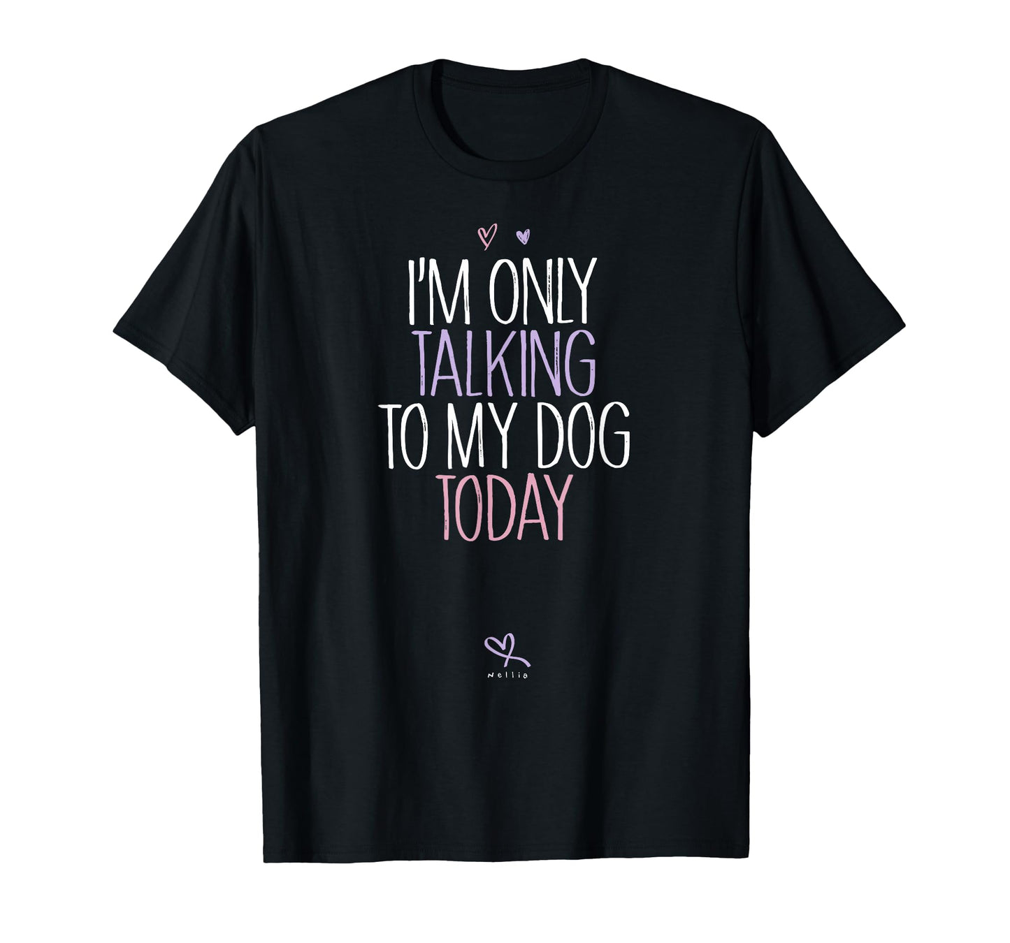 Funny I'm Only Talking to My Dog Today T-Shirt