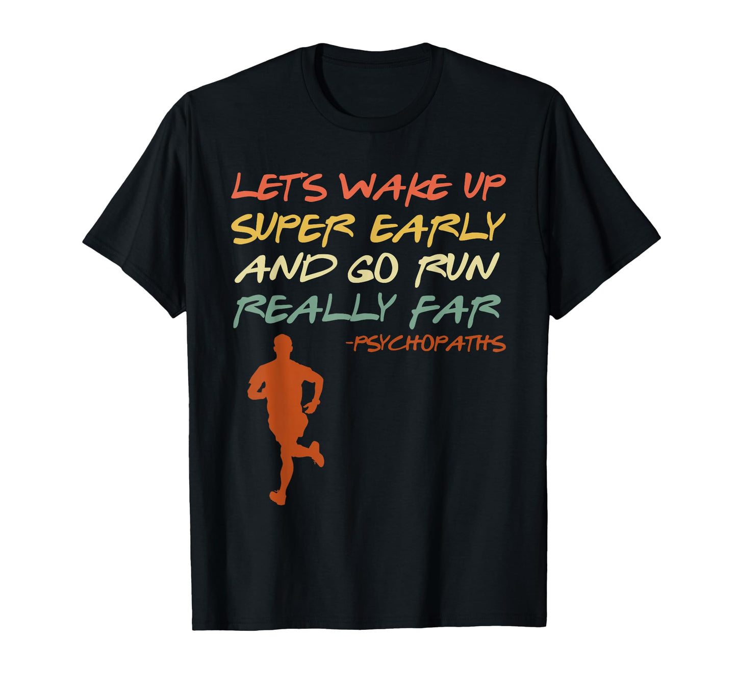 Runner LET'S WAKE UP SUPER EARLY AND GO RUN Funny T-Shirt