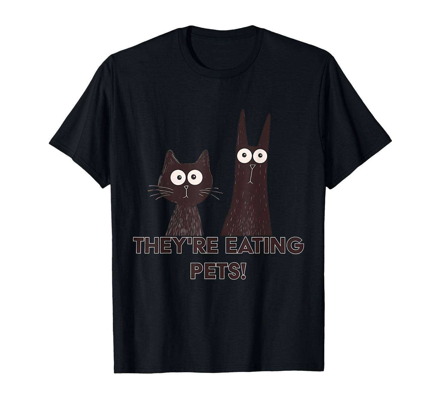 They're Eating Pets 2024 Humor Cat Dog Funny T-Shirt for Men Women