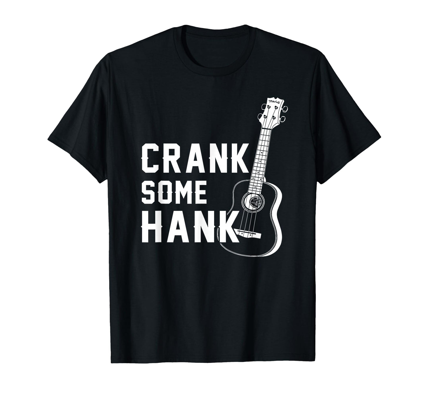 Crank Some Hank Guitar Lovers T-Shirt