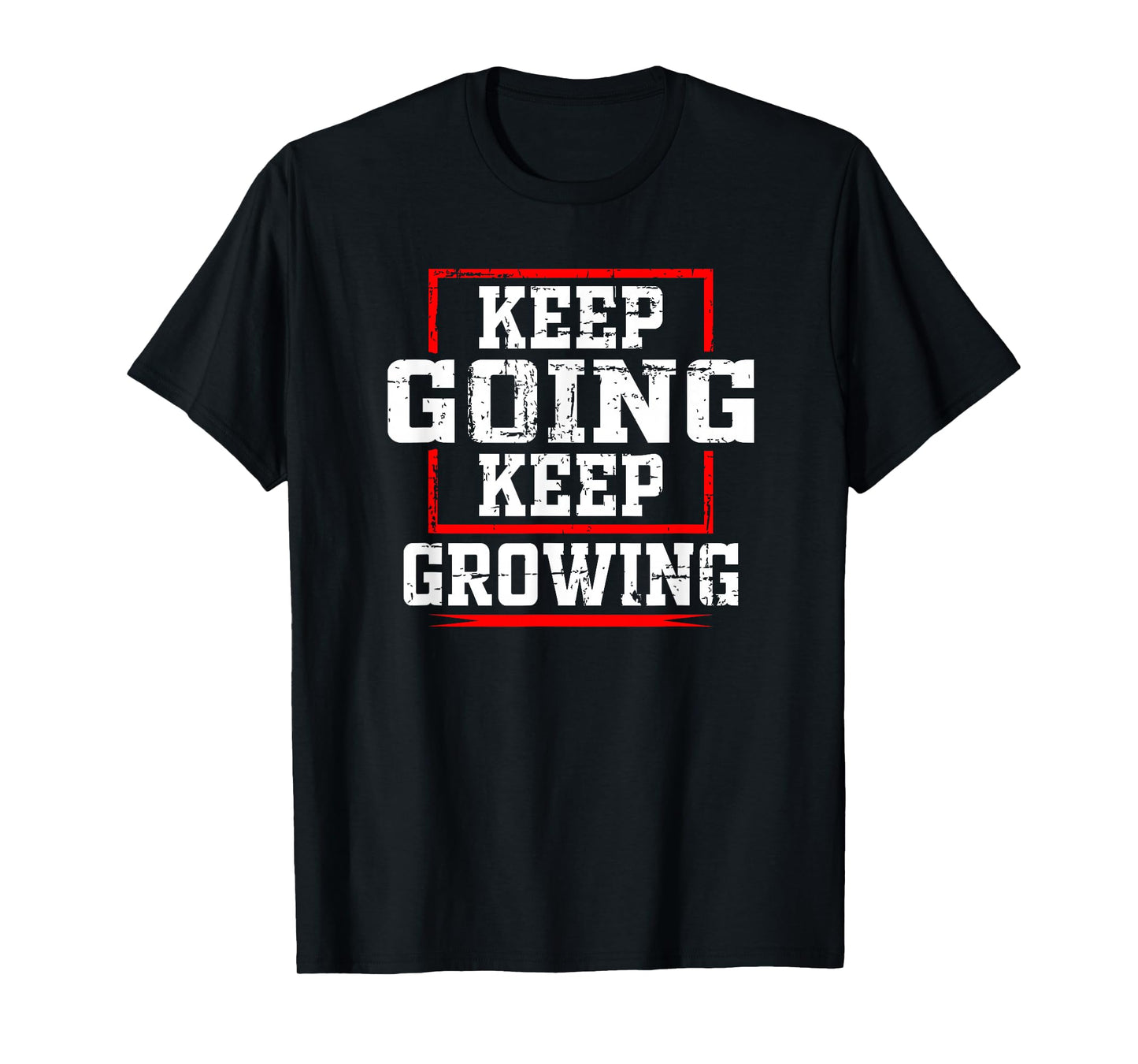 Motivational Inspirational Empowerment Keep Going Keep Grow T-Shirt