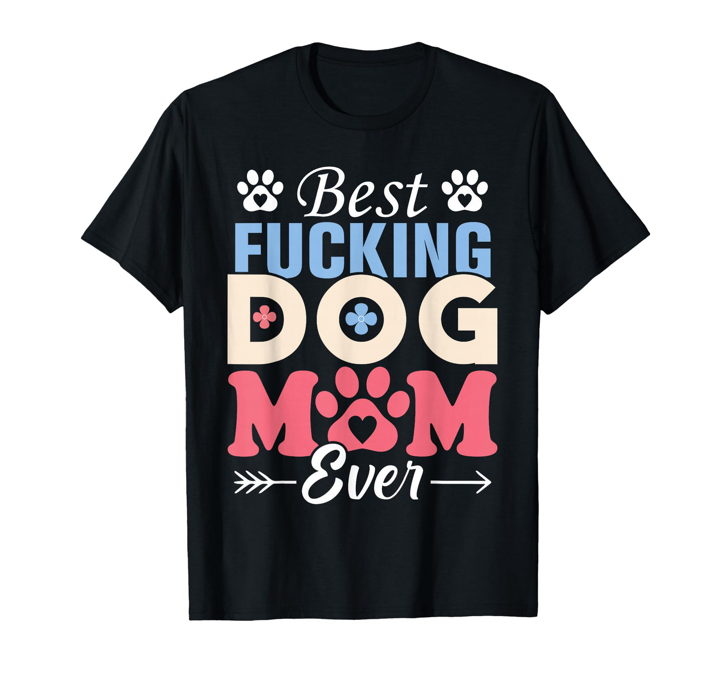 Best Fucking Dog Mom Funny Mother's Day T-Shirt
