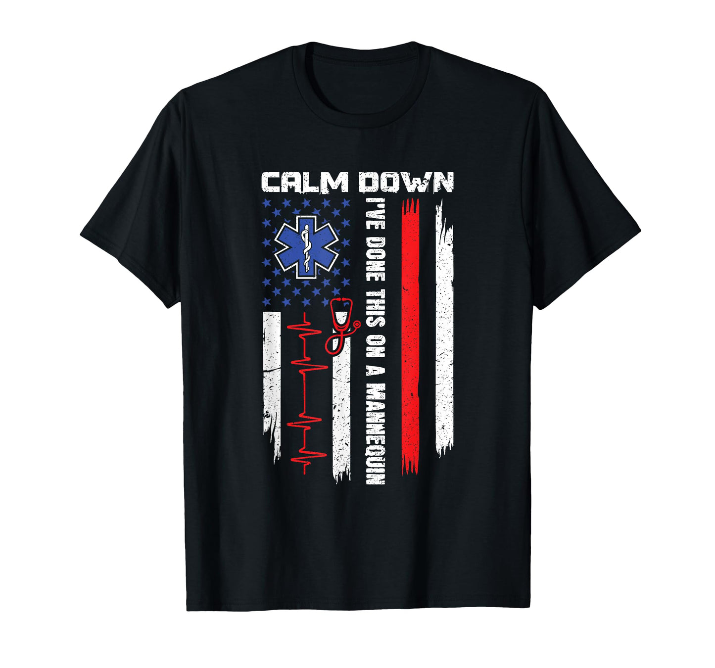 Calm Down I've Done This On A Mannequin - EMT Paramedic EMS T-Shirt